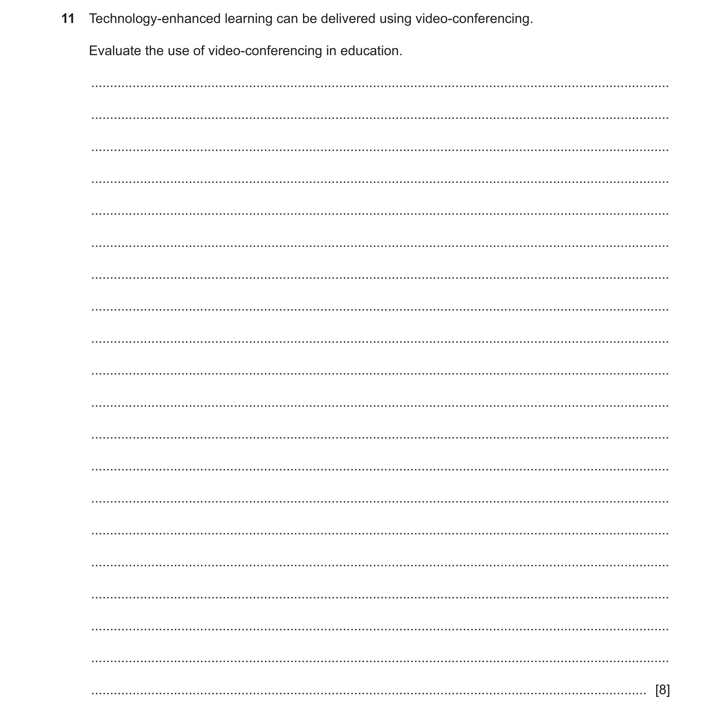 Question 17: Technology-enhanced learning can be delivered using video-conferencing. Evaluate the use of video-conferencing in education. ..............…