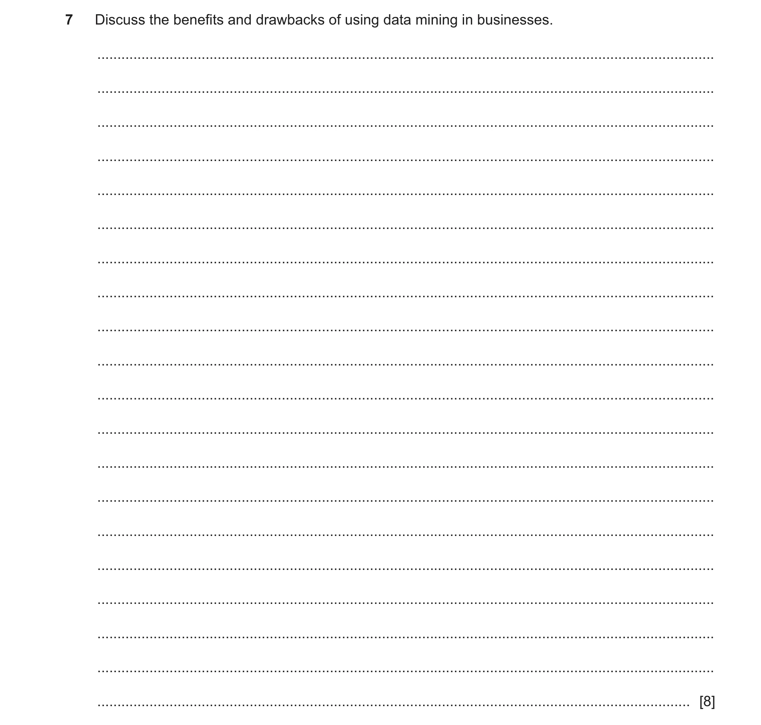Question 16: Discuss the benefits and drawbacks of using data mining in businesses. ....................................................................…