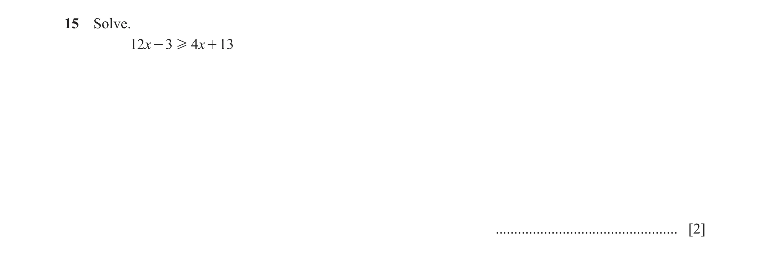 Question 42: Solve. 12x - 3 H 4x + 13 ................................................. [2]