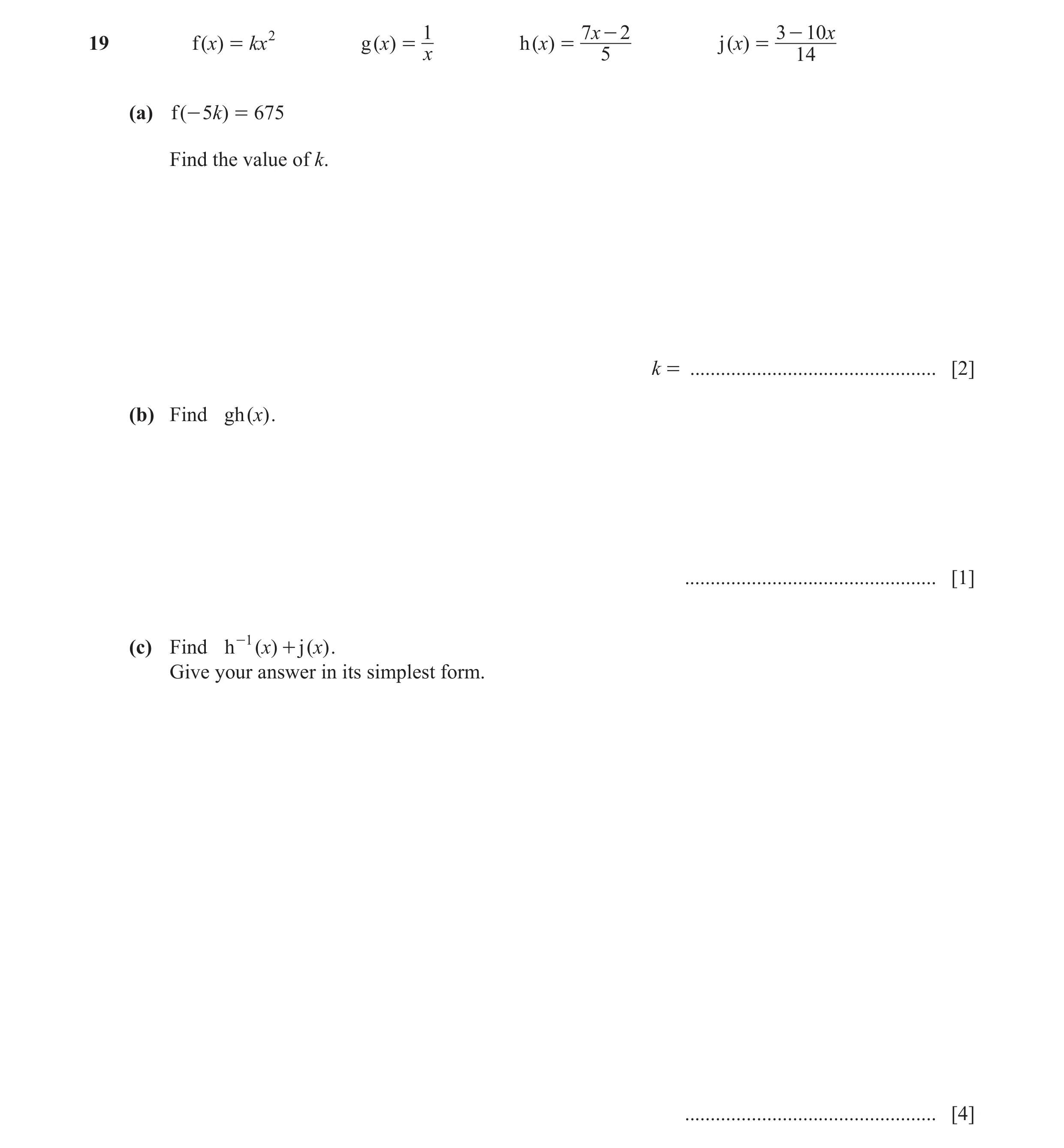 Question 30: 7x - 2 3 - 10x19 f( )x = kx2 g ( x) = h ( x) = j( )x = x 5 14 (a) f(- 5)k = 675 Find the value of k. k = ..................................…