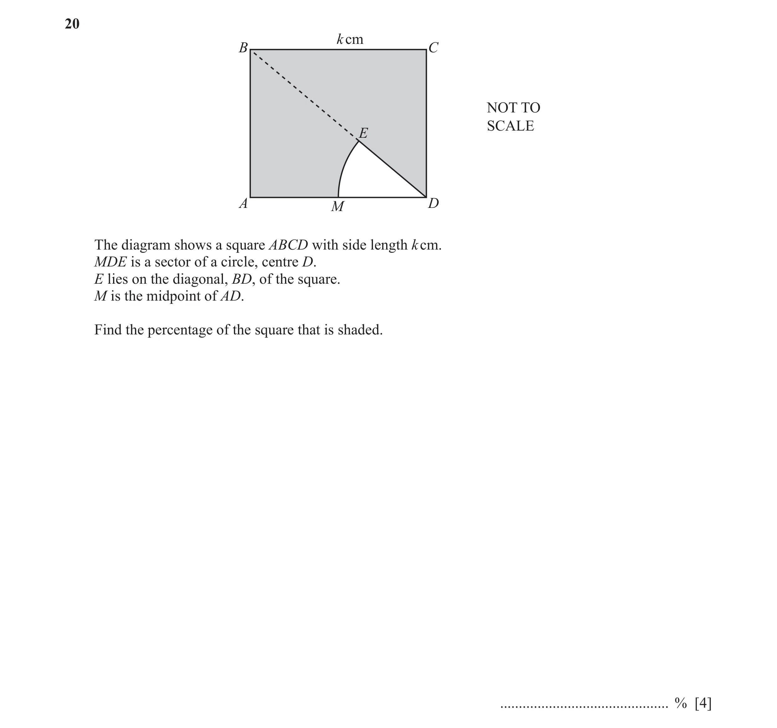 Question 69: k cm B C NOT TO SCALE E A M D The diagram shows a square ABCD with side length k cm. MDE is a sector of a circle, centre D. E lies on the d…