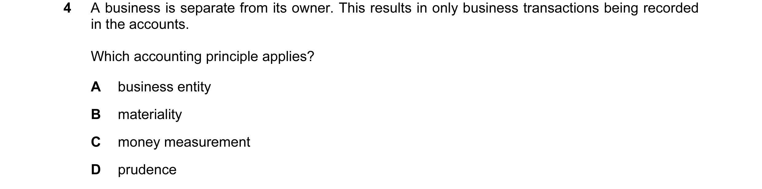 Question 27: A business is separate from its owner. This results in only business transactions being recorded in the accounts. Which accounting principl…