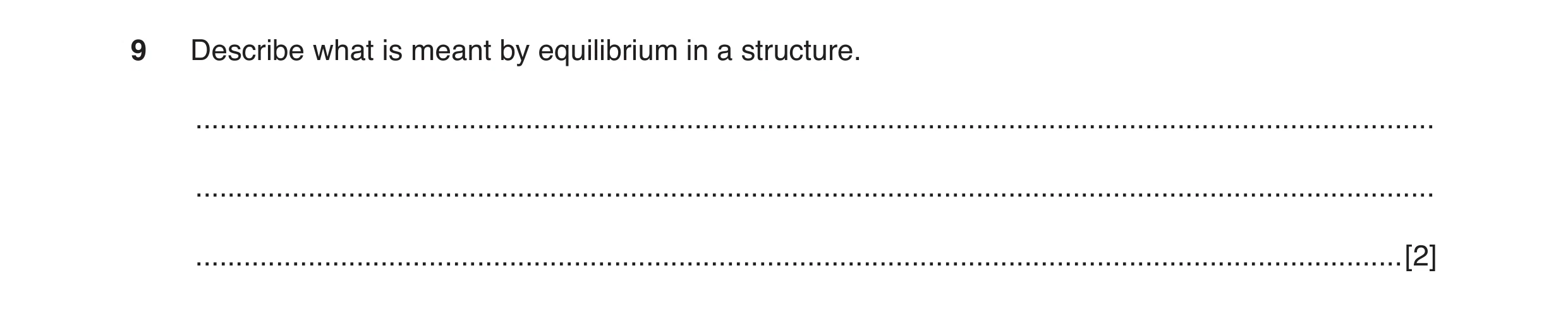 Question 12: Describe what is meant by equilibrium in a structure. .....................................................................................…