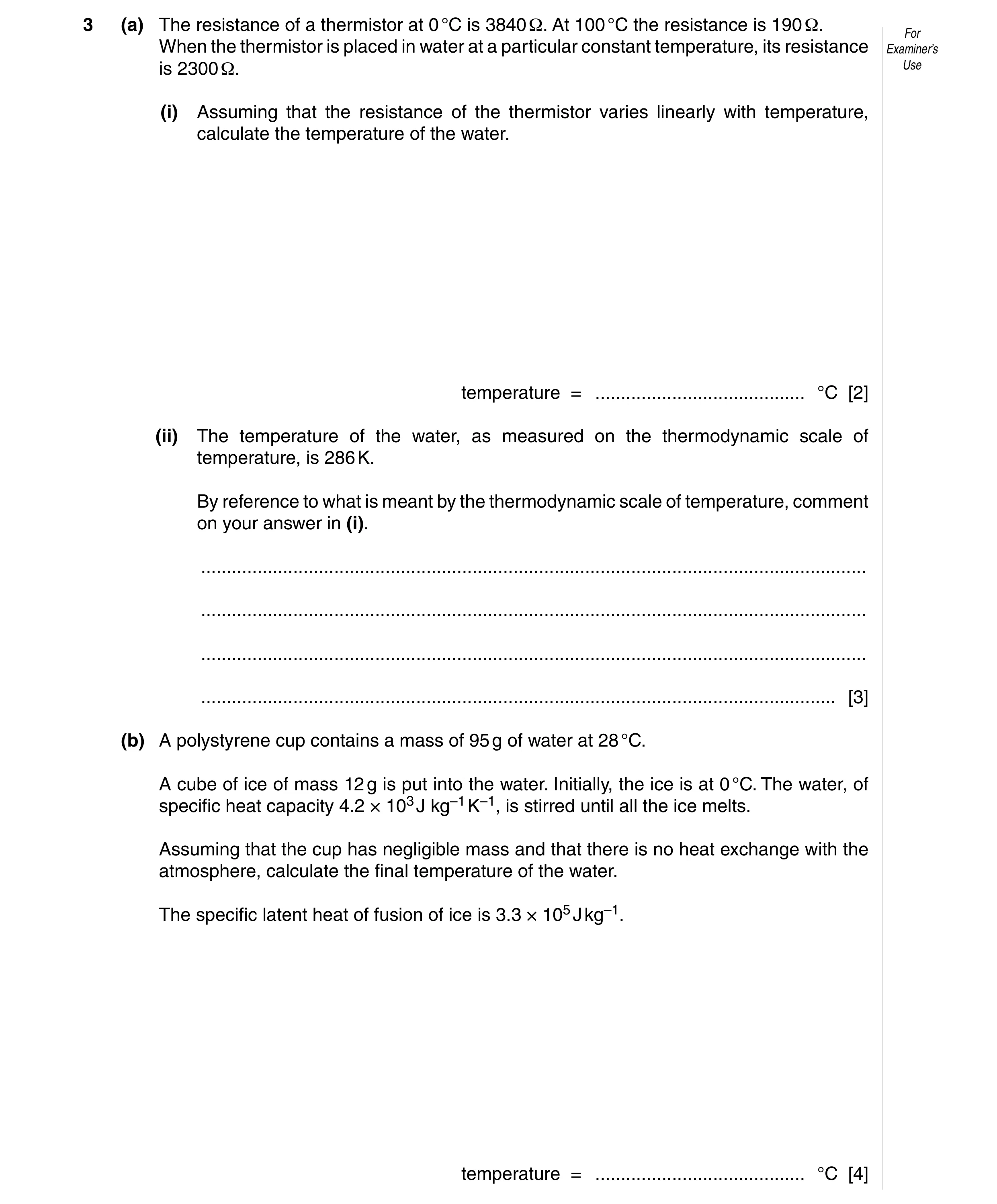 Question 4: (a) The resistance of a thermistor at 0 °C is 3840 Ω. At 100 °C the resistance is 190 Ω. For When the thermistor is placed in water at a pa…