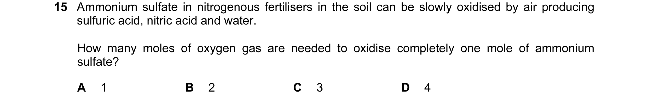 Question 30: Ammonium sulfate in nitrogenous fertilisers in the soil can be slowly oxidised by air producing sulfuric acid, nitric acid and water. How m…