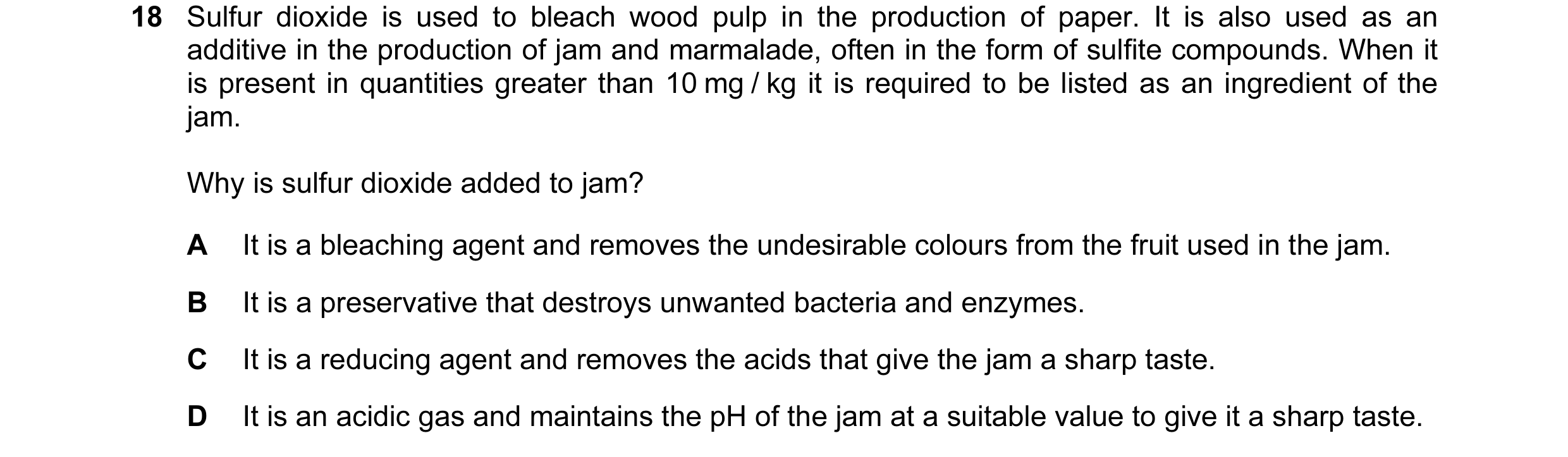 Question 21: Sulfur dioxide is used to bleach wood pulp in the production of paper. It is also used as an additive in the production of jam and marmalad…