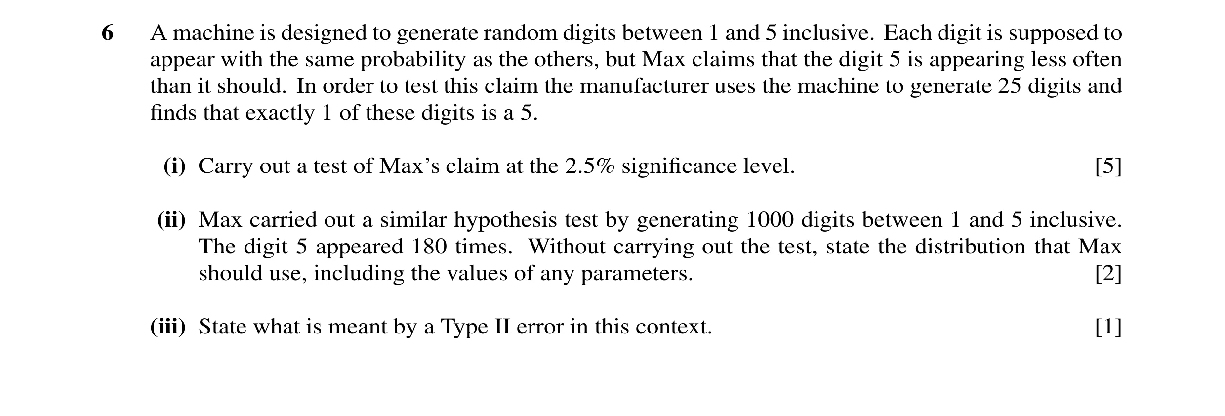 Question 25: A machine is designed to generate random digits between 1 and 5 inclusive. Each digit is supposed to appear with the same probability as th…