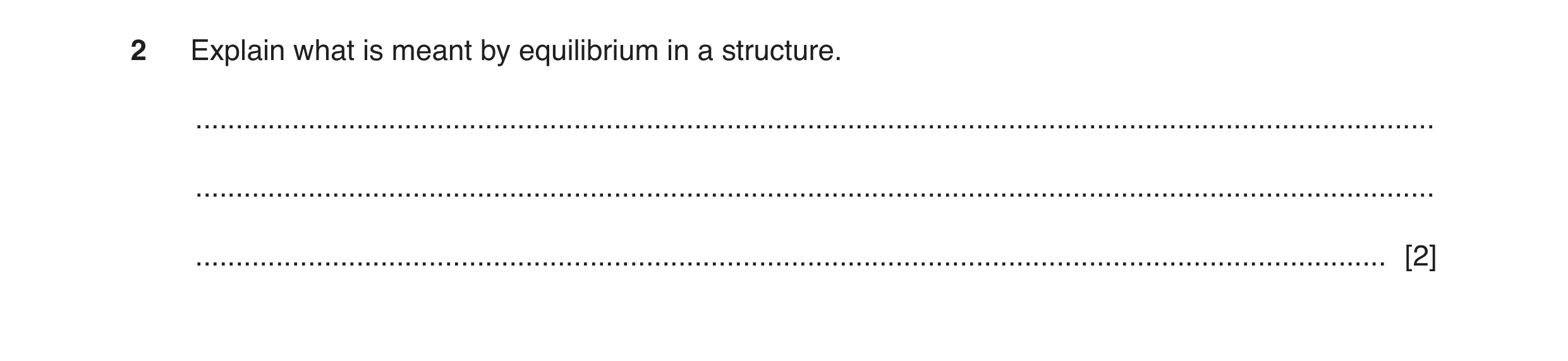 Question 59: Explain what is meant by equilibrium in a structure. ......................................................................................…