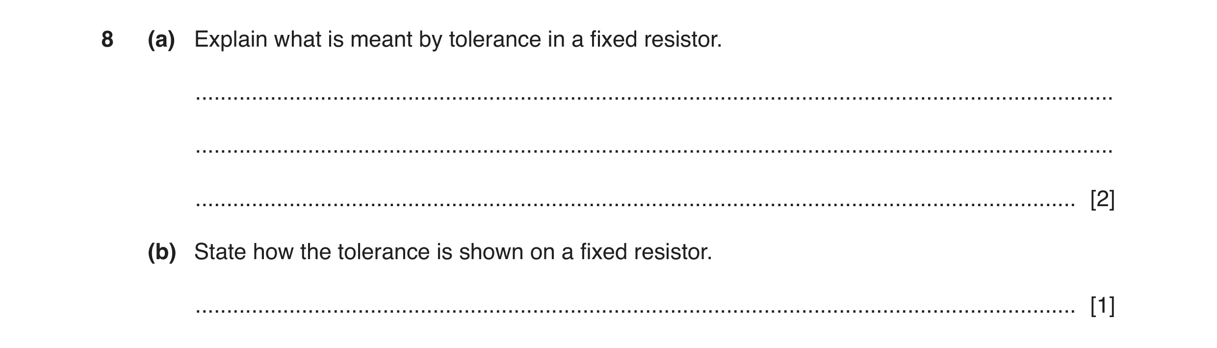 Question 66: (a) Explain what is meant by tolerance in a fixed resistor. ...............................................................................…