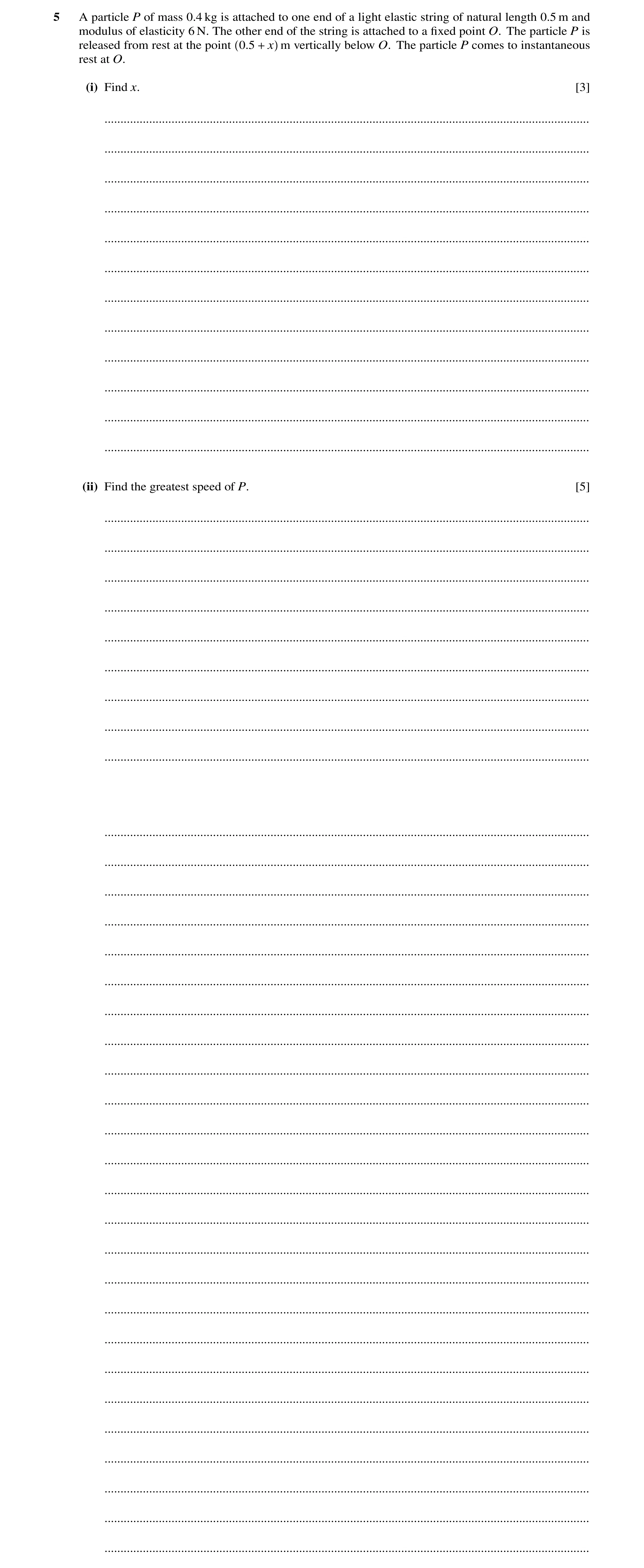 Question 186: A particle P of mass 0.4 kg is attached to one end of a light elastic string of natural length 0.5 m and modulus of elasticity 6 N. The oth…