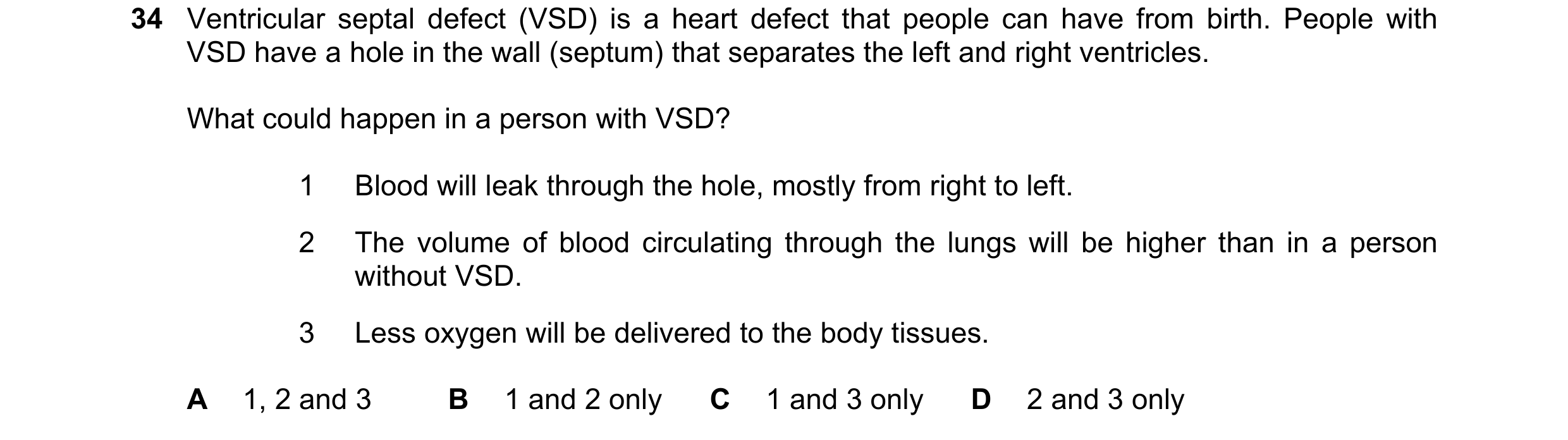 Question 117: Ventricular septal defect (VSD) is a heart defect that people can have from birth. People with VSD have a hole in the wall (septum) that se…