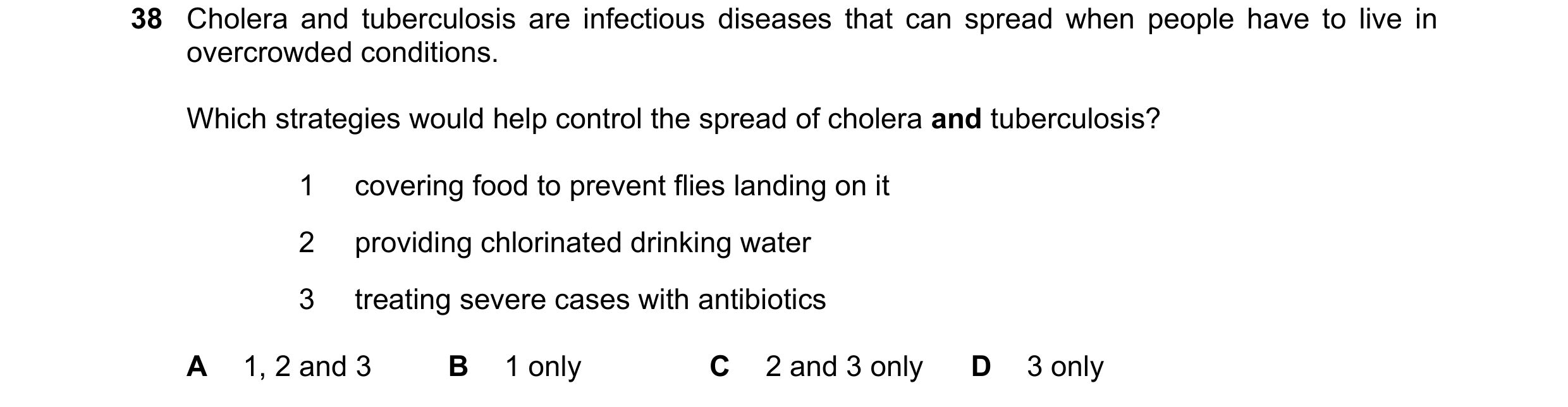 Question 73: Cholera and tuberculosis are infectious diseases that can spread when people have to live in overcrowded conditions. Which strategies would…