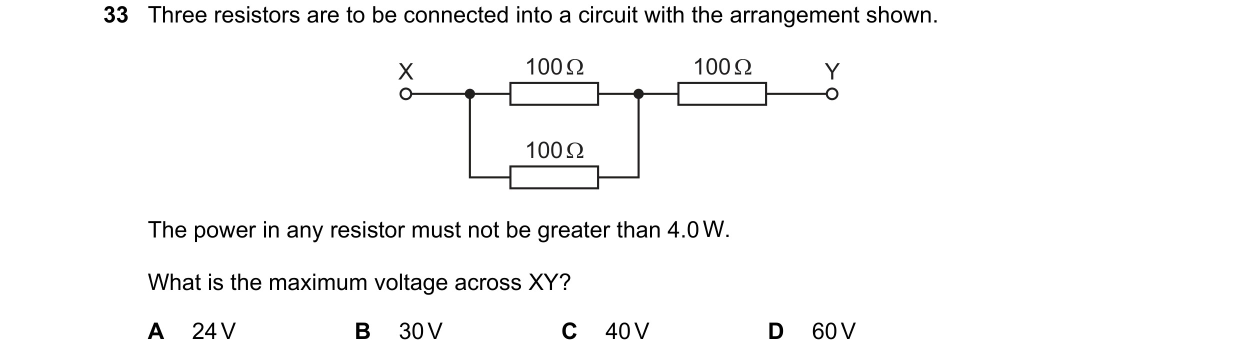 Question 139: Three resistors are to be connected into a circuit with the arrangement shown. X 100 Ω 100 Ω Y 100 Ω The power in any resistor must not be …