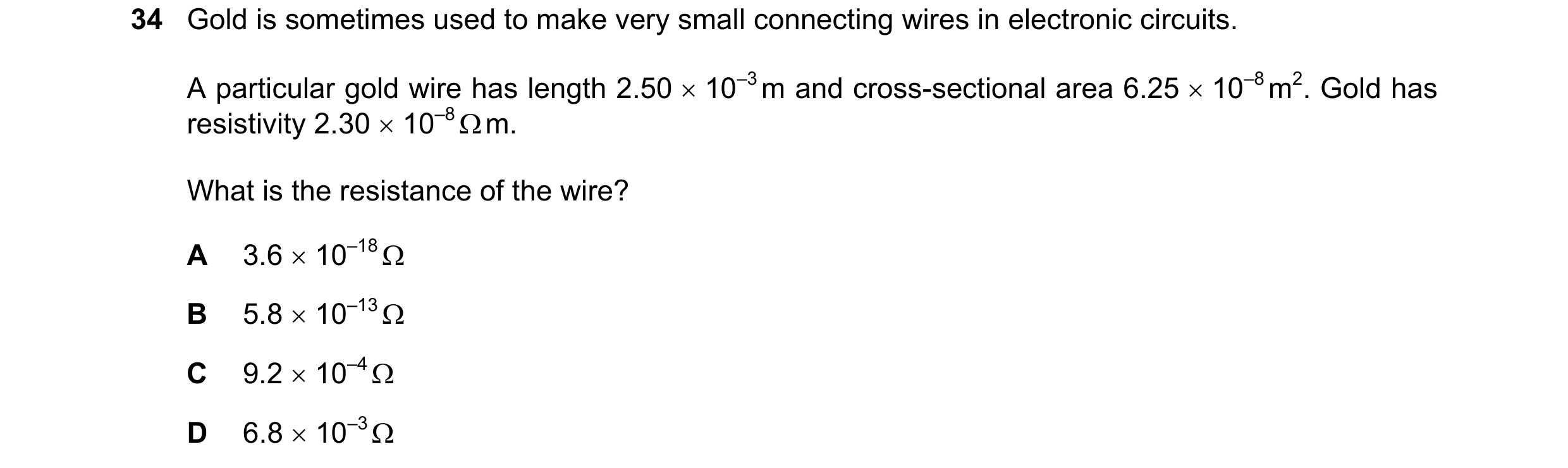 Question 105: Gold is sometimes used to make very small connecting wires in electronic circuits. A particular gold wire has length 2.50 × 10–3 m and cros…