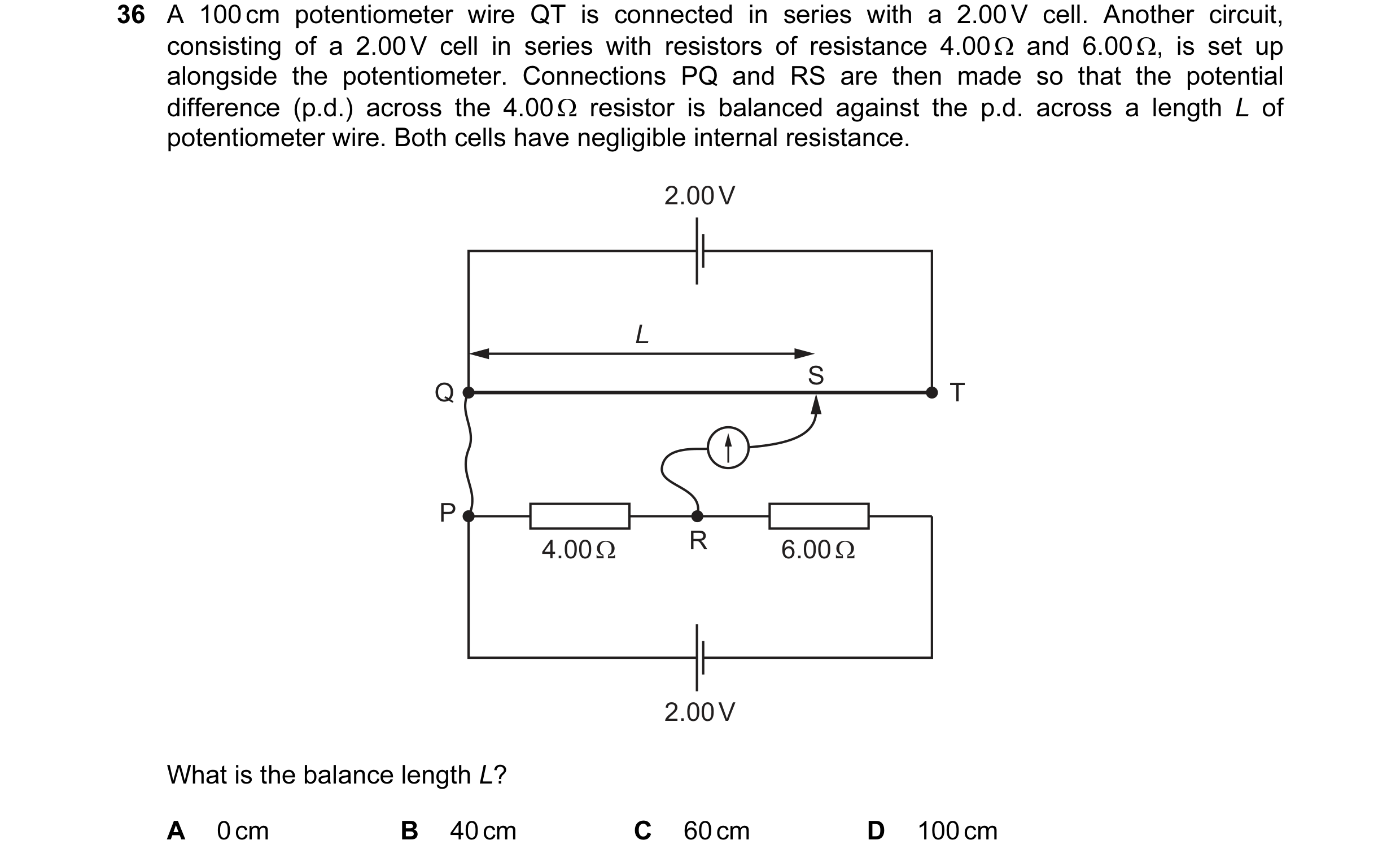Question 58: A 100 cm potentiometer wire QT is connected in series with a 2.00 V cell. Another circuit, consisting of a 2.00 V cell in series with resis…