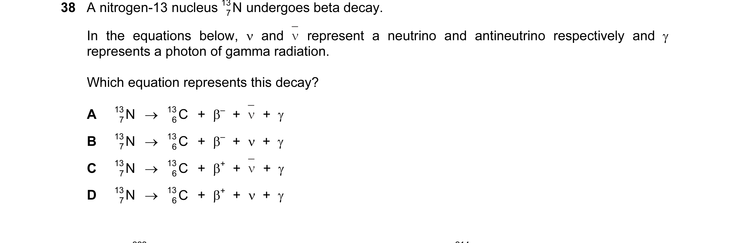 Question 3: A nitrogen-13 nucleus 13 N undergoes beta decay. 7 In the equations below, ν and represent a neutrino and antineutrino respectively and γ r…