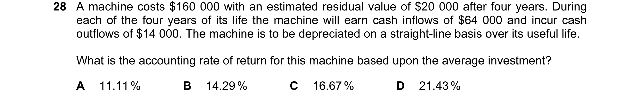 Question 8: A machine costs $160 000 with an estimated residual value of $20 000 after four years. During each of the four years of its life the machin…