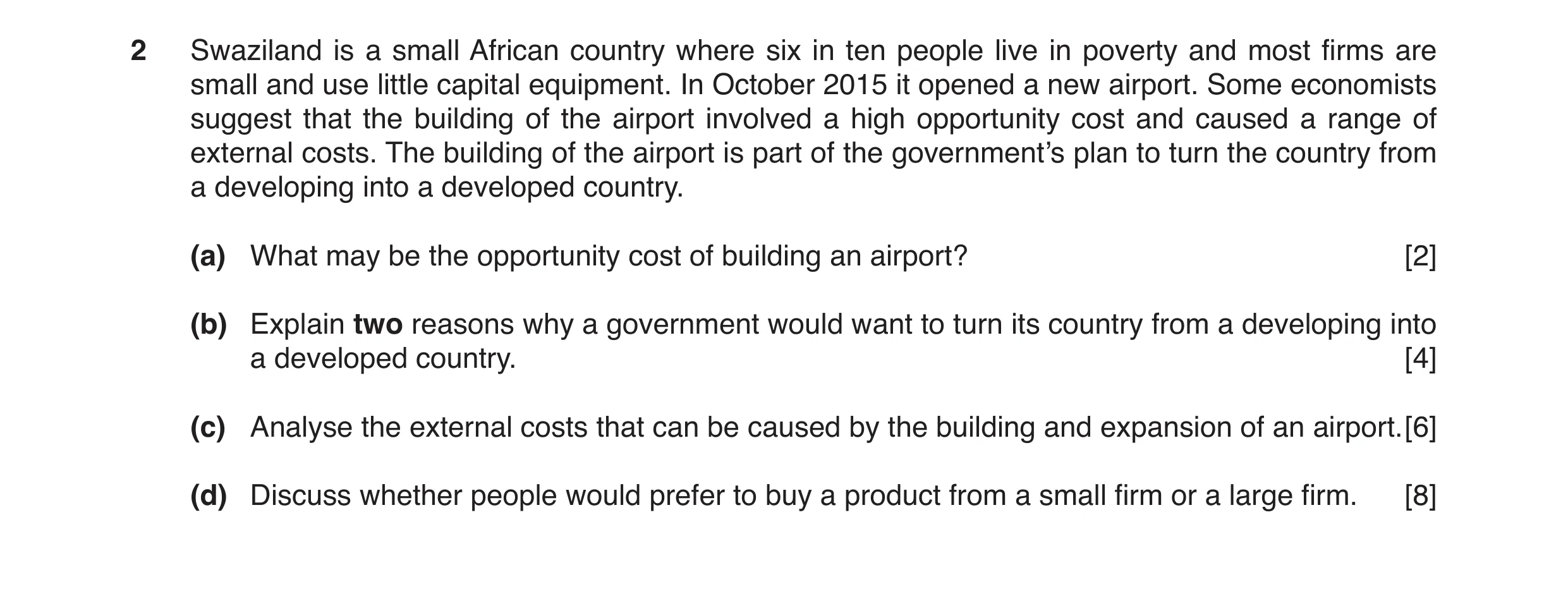 Question 8: Swaziland is a small African country where six in ten people live in poverty and most firms are small and use little capital equipment. In …