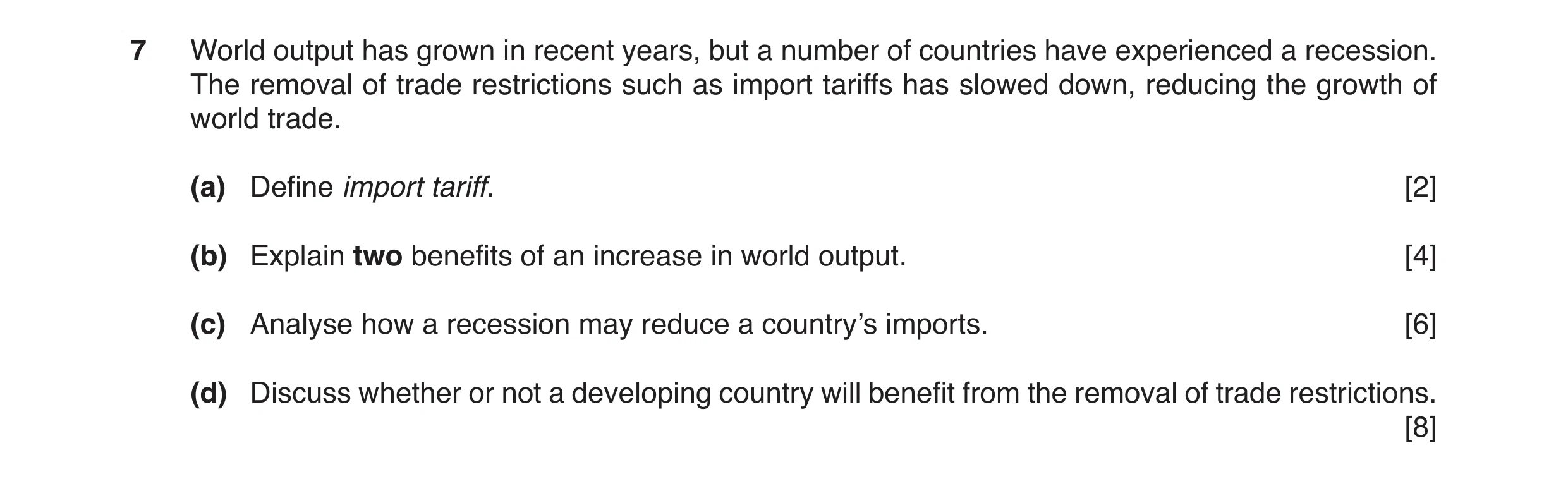 Question 10: World output has grown in recent years, but a number of countries have experienced a recession. The removal of trade restrictions such as i…
