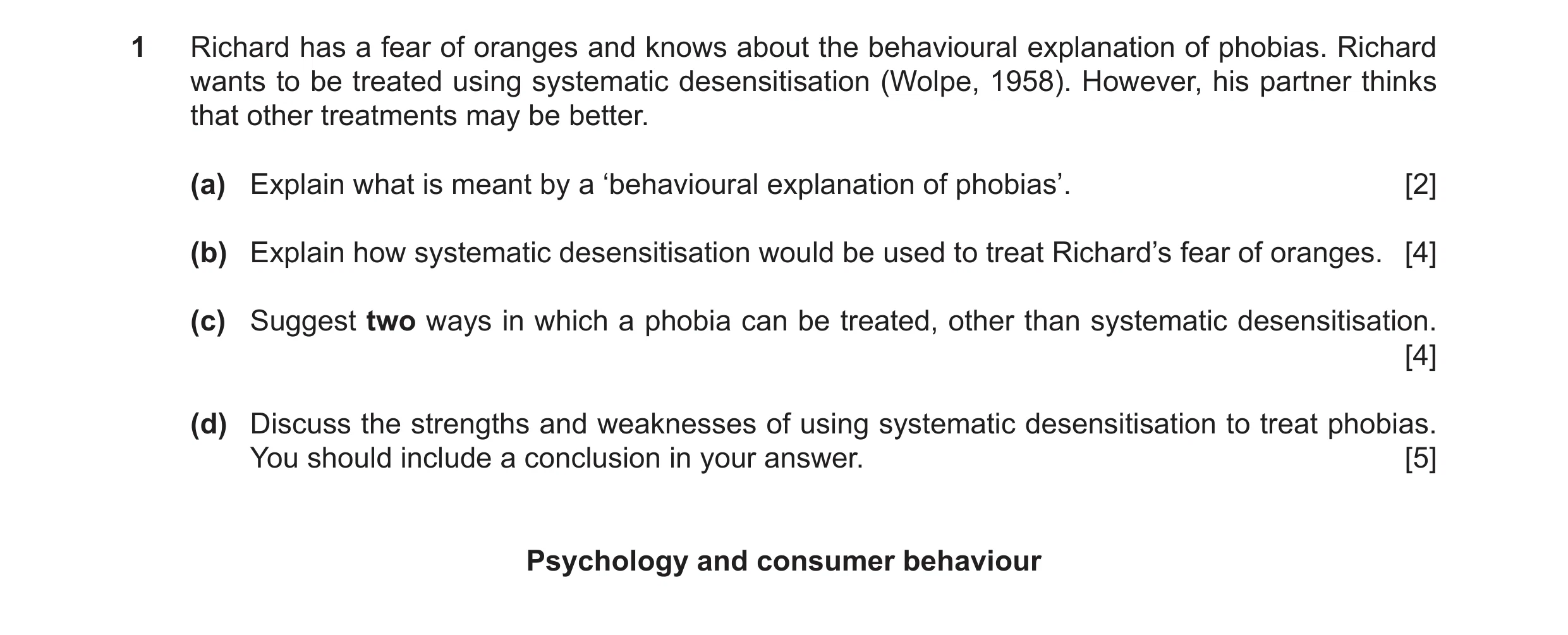 Question 20: Richard has a fear of oranges and knows about the behavioural explanation of phobias. Richard wants to be treated using systematic desensit…