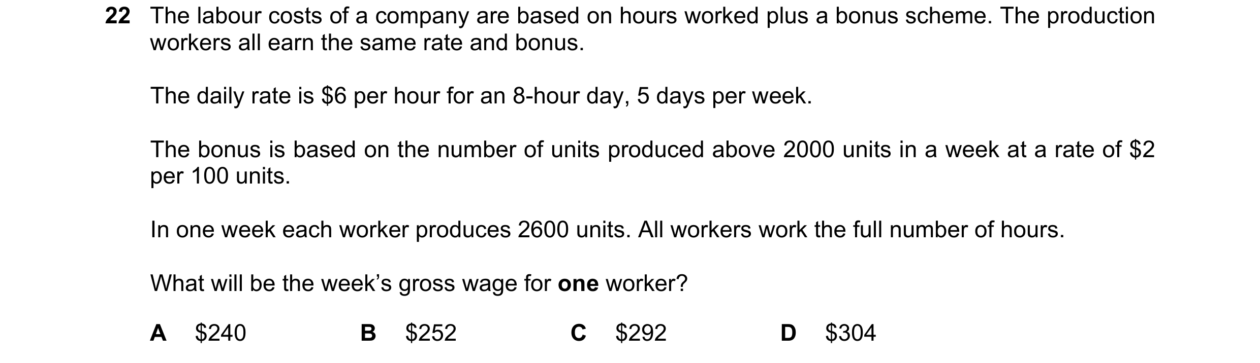 Question 282: The labour costs of a company are based on hours worked plus a bonus scheme. The production workers all earn the same rate and bonus. The d…