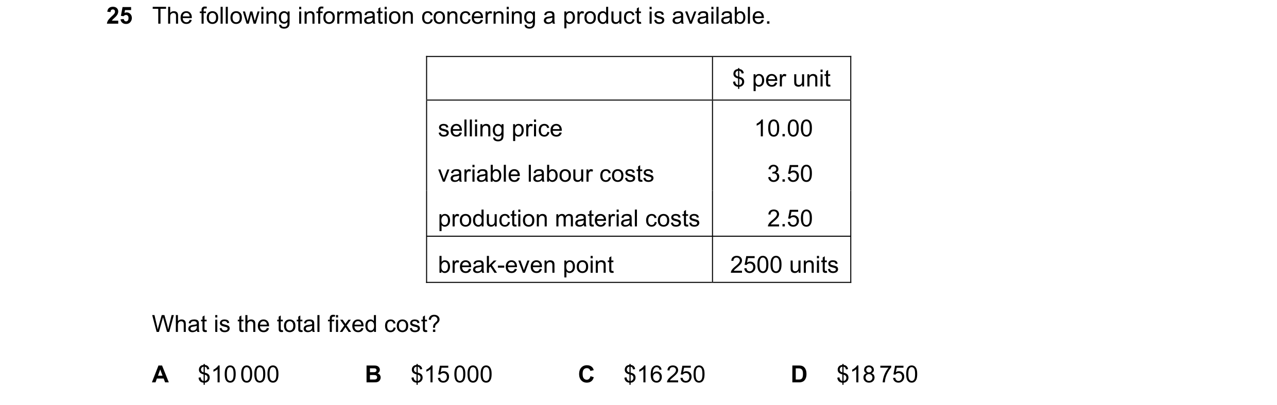 Question 284: The following information concerning a product is available. $ per unit selling price 10.00 variable labour costs 3.50 production material …