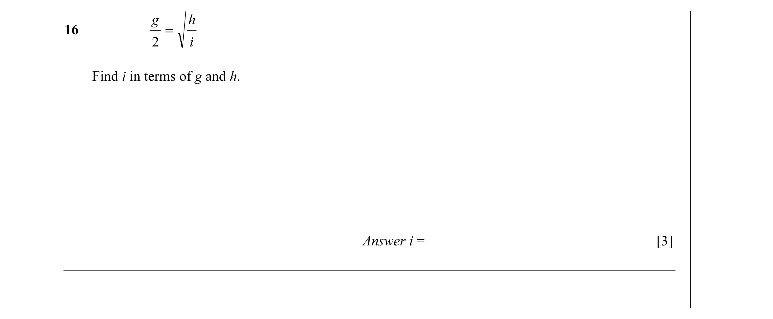 Question 14: g h 16 = 2 i Find i in terms of g and h. Answer i = [3]