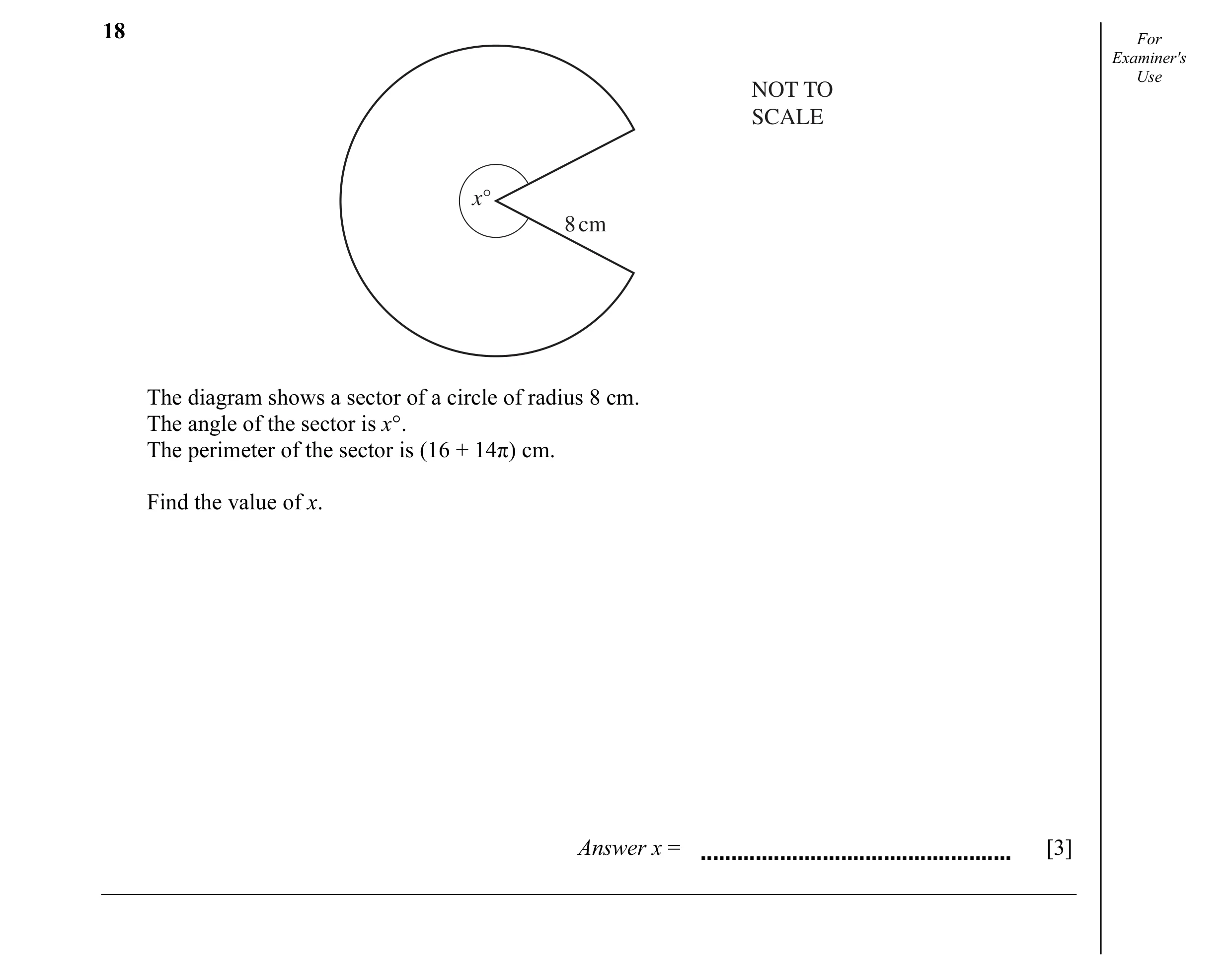Question 4: For Examiner's NOT TO Use SCALE x° 8 cm The diagram shows a sector of a circle of radius 8 cm. The angle of the sector is x°. The perimeter…