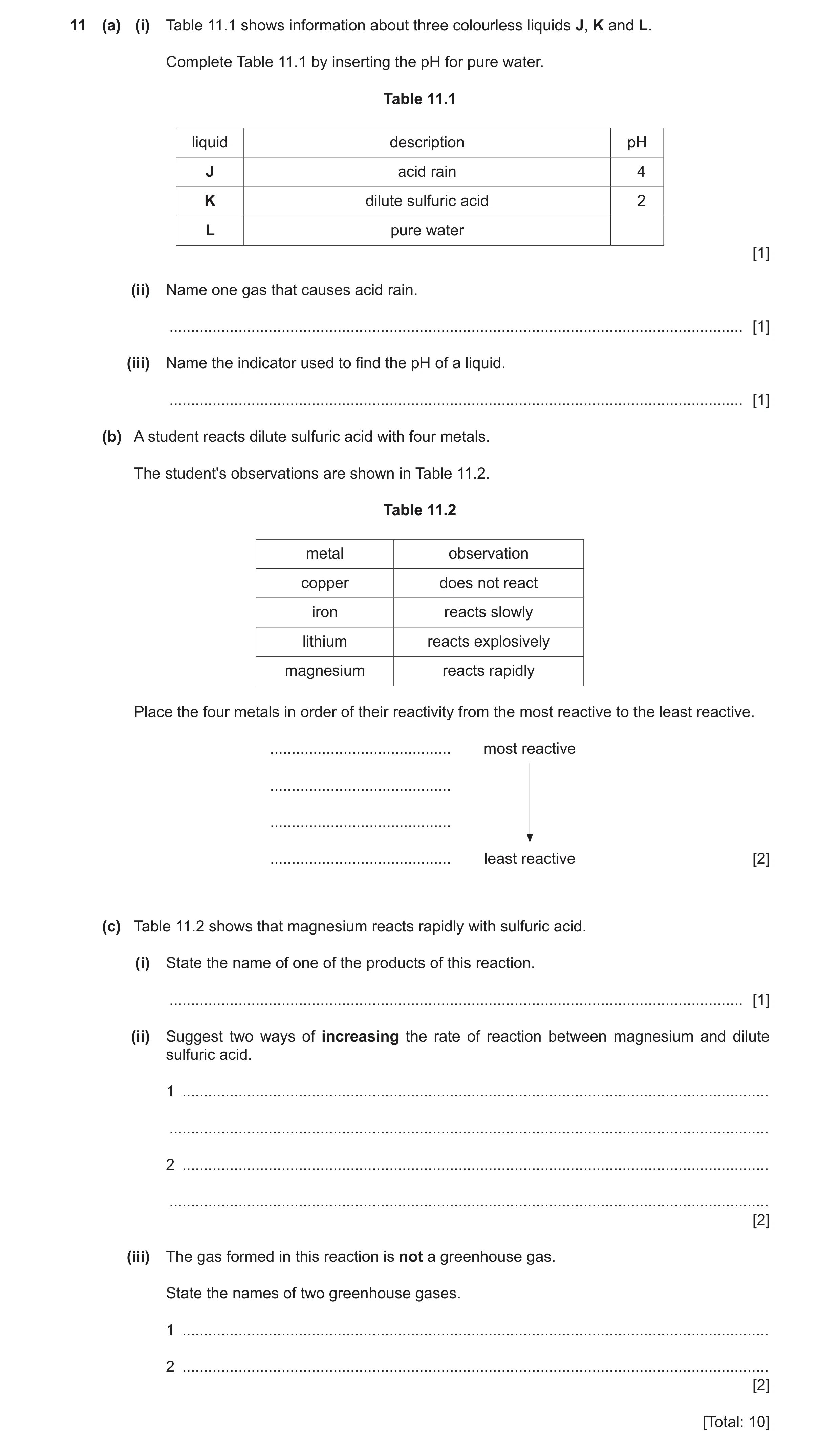 Question 7: (a) (i) Table 11.1 shows information about three colourless liquids J, K and L. Complete Table 11.1 by inserting the pH for pure water. Tab…