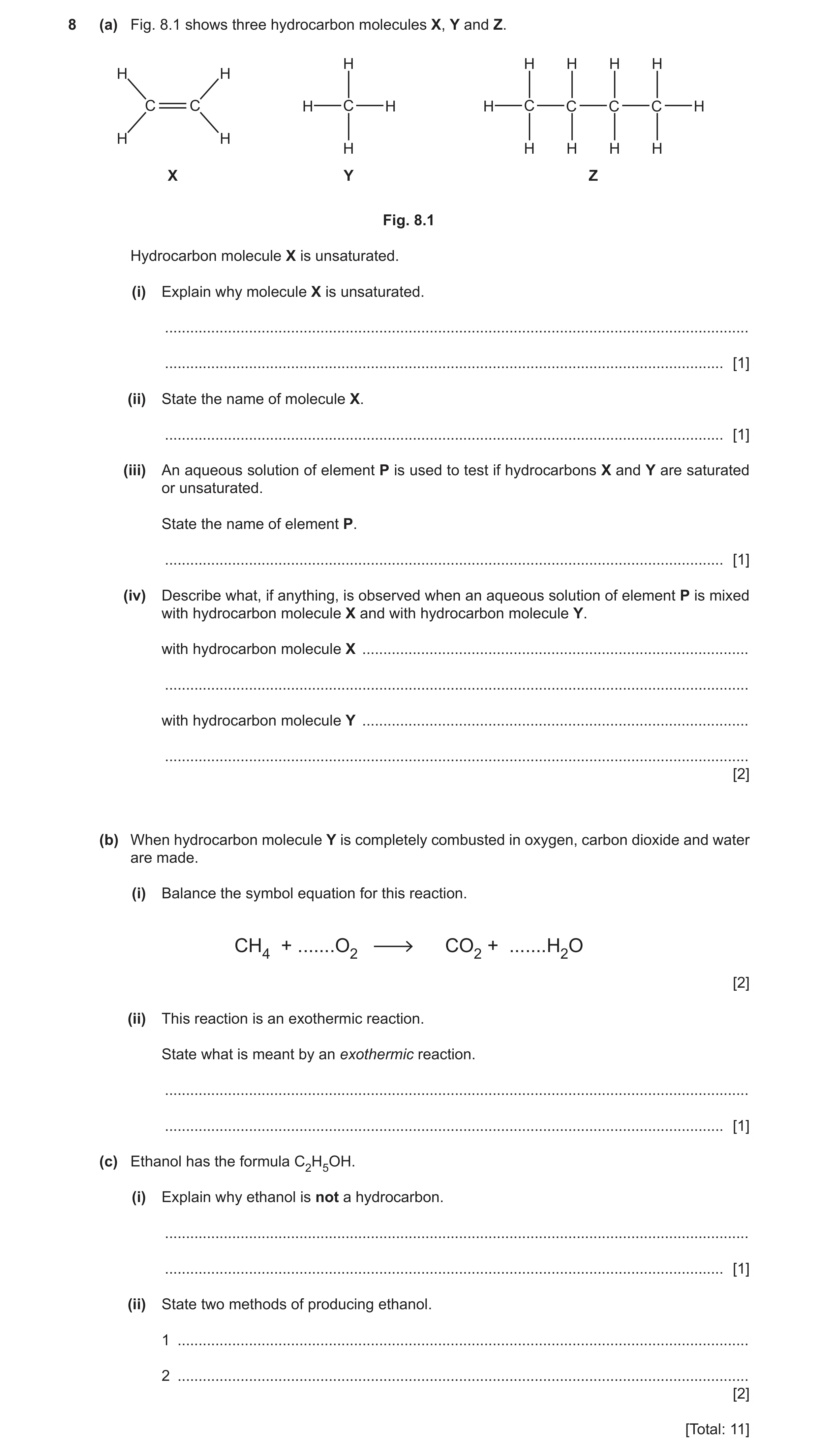 Question 20: (a) Fig. 8.1 shows three hydrocarbon molecules X, Y and Z. H H H H H H H C C H C H H C C C C H H H H H H H H X Y Z Fig. 8.1 Hydrocarbon mol…