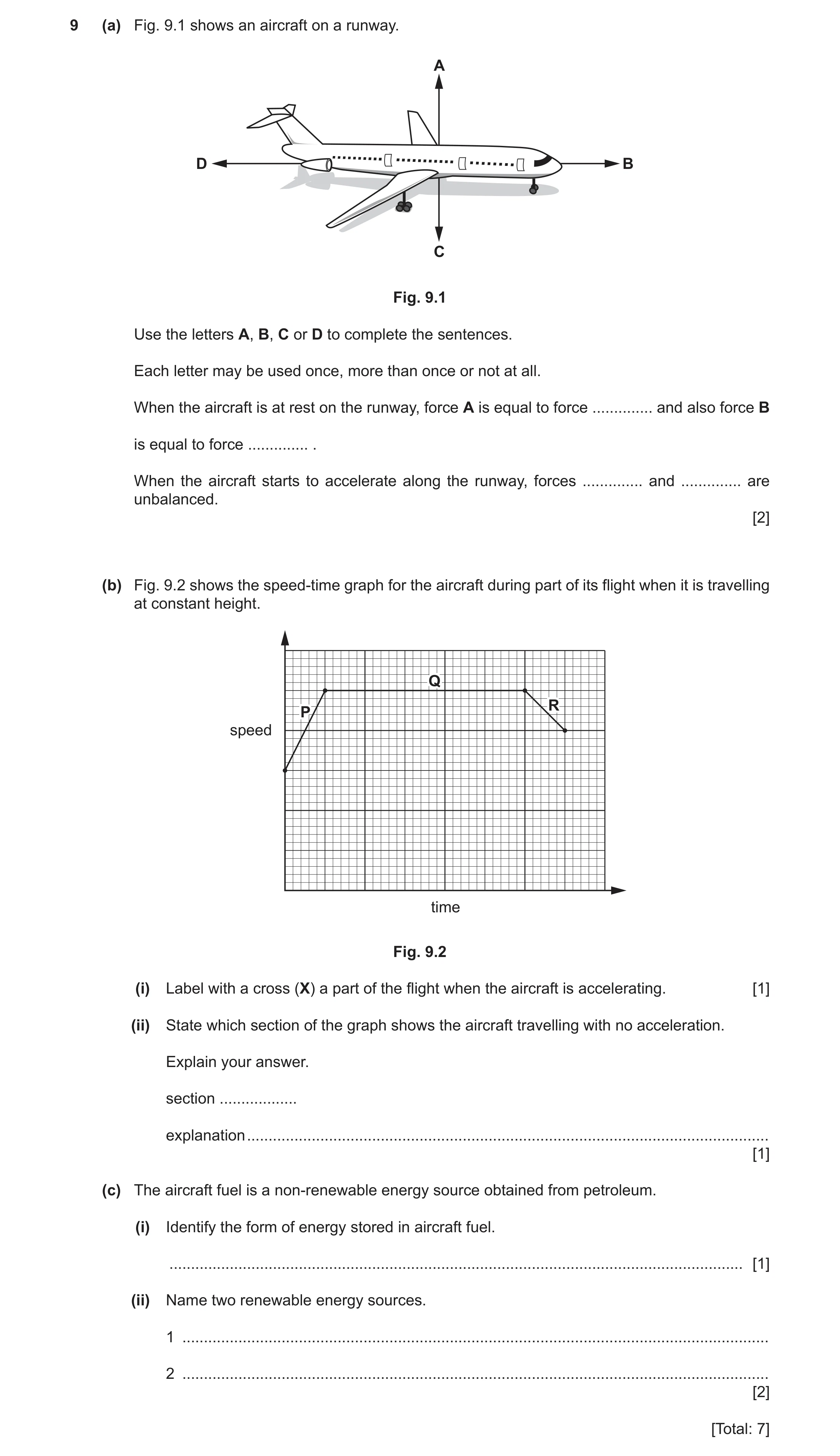 Question 29: (a) Fig. 9.1 shows an aircraft on a runway. A D B C Fig. 9.1 Use the letters A, B, C or D to complete the sentences. Each letter may be use…