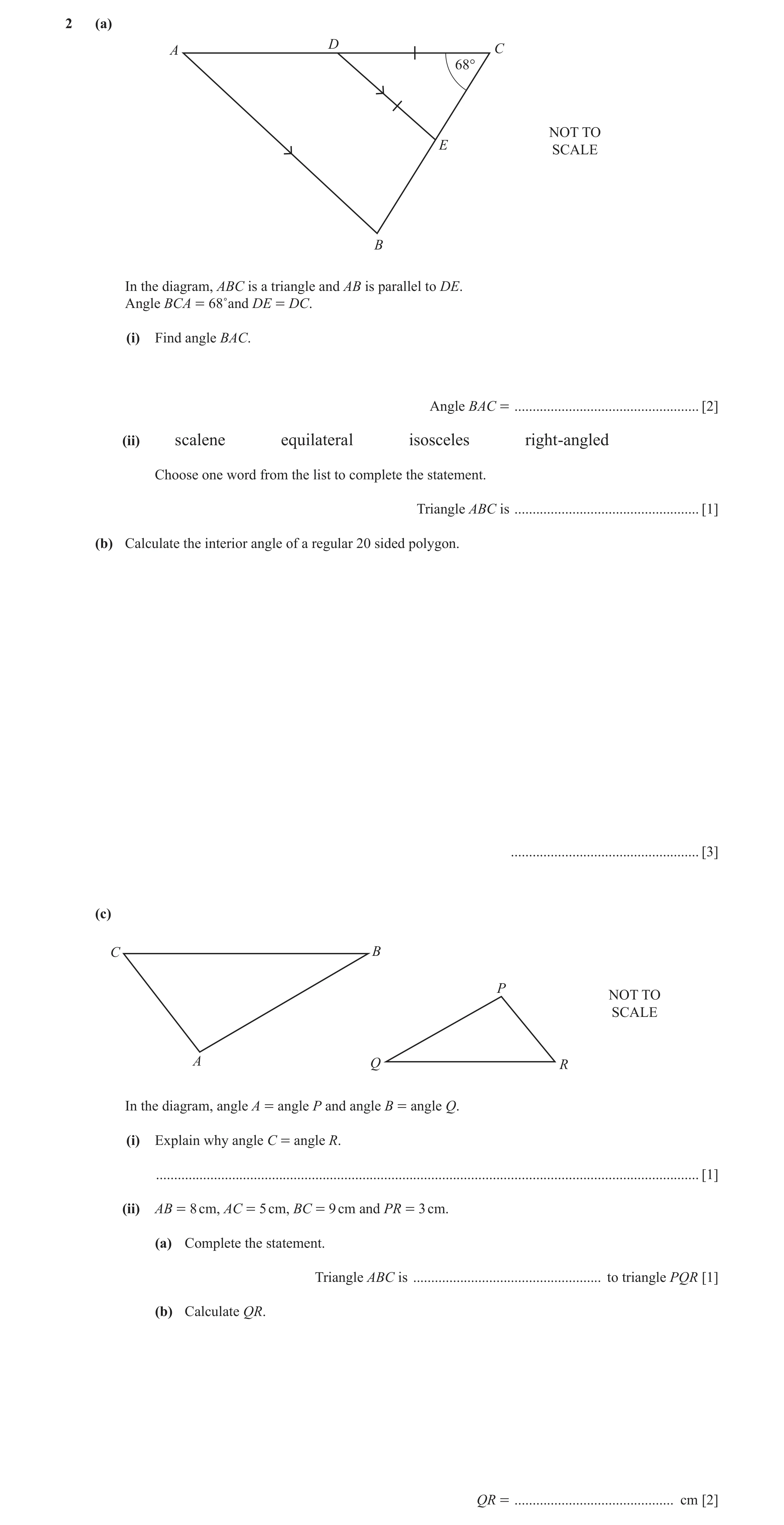 Question 2: (a) D A C 68° NOT TO E SCALE B In the diagram, ABC is a triangle and AB is parallel to DE. Angle BCA = 68˚and DE = DC. (i) Find angle BAC. …