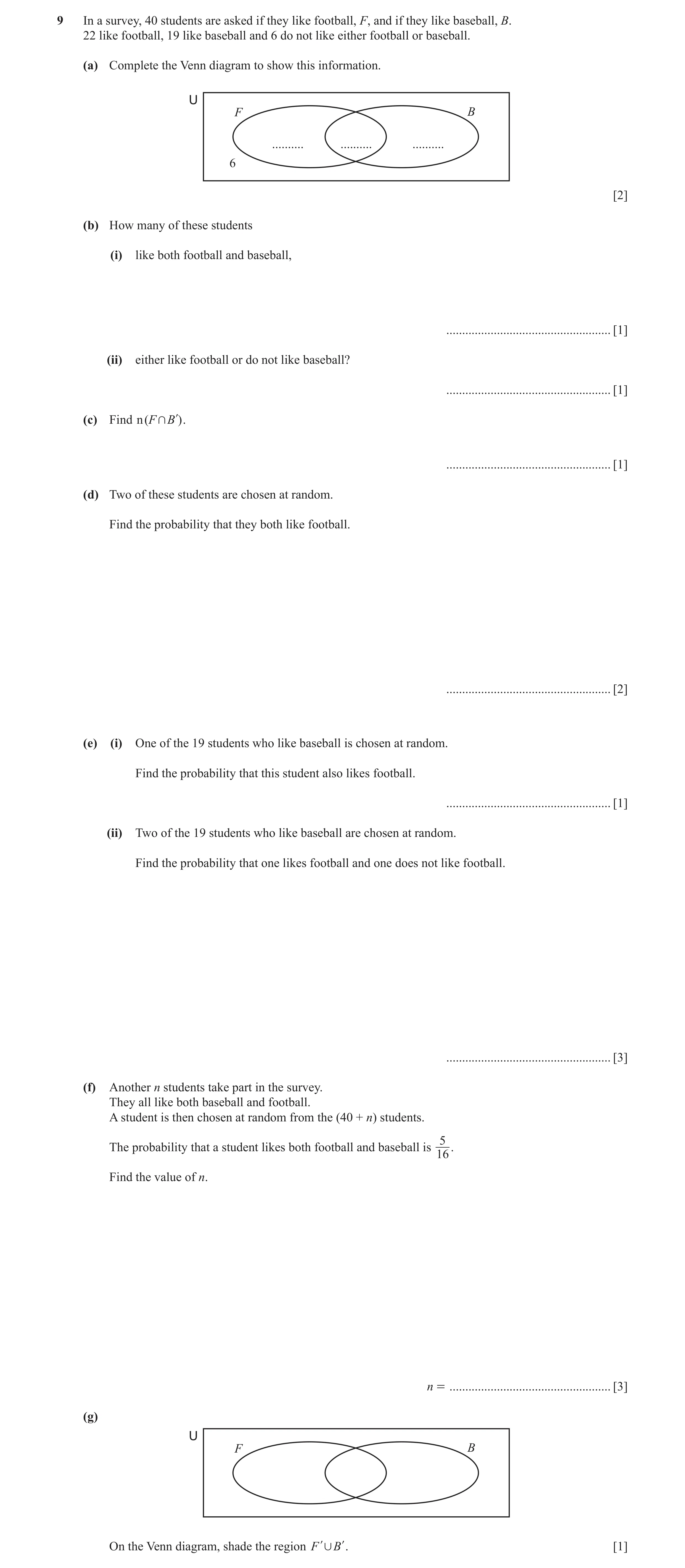 Question 2: In a survey, 40 students are asked if they like football, F, and if they like baseball, B. 22 like football, 19 like baseball and 6 do not …