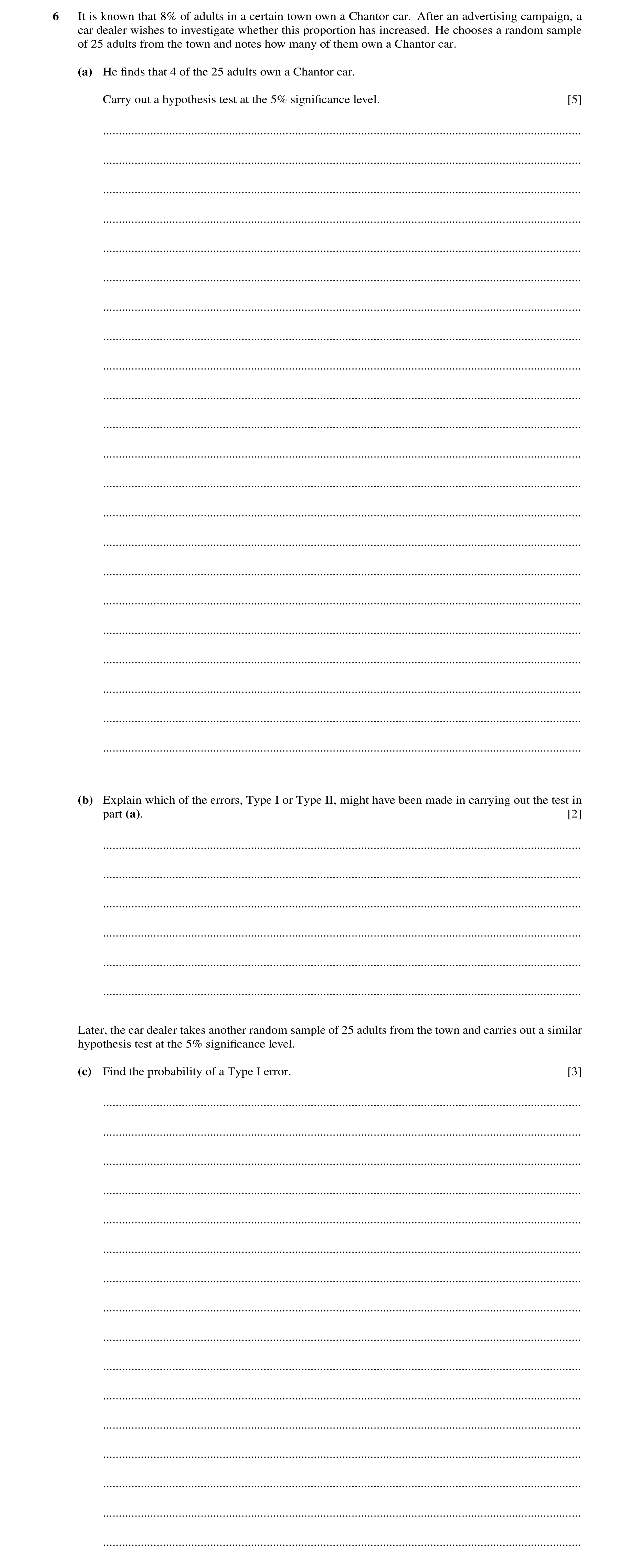 Question 11: It is known that 8% of adults in a certain town own a Chantor car. After an advertising campaign, a car dealer wishes to investigate whethe…