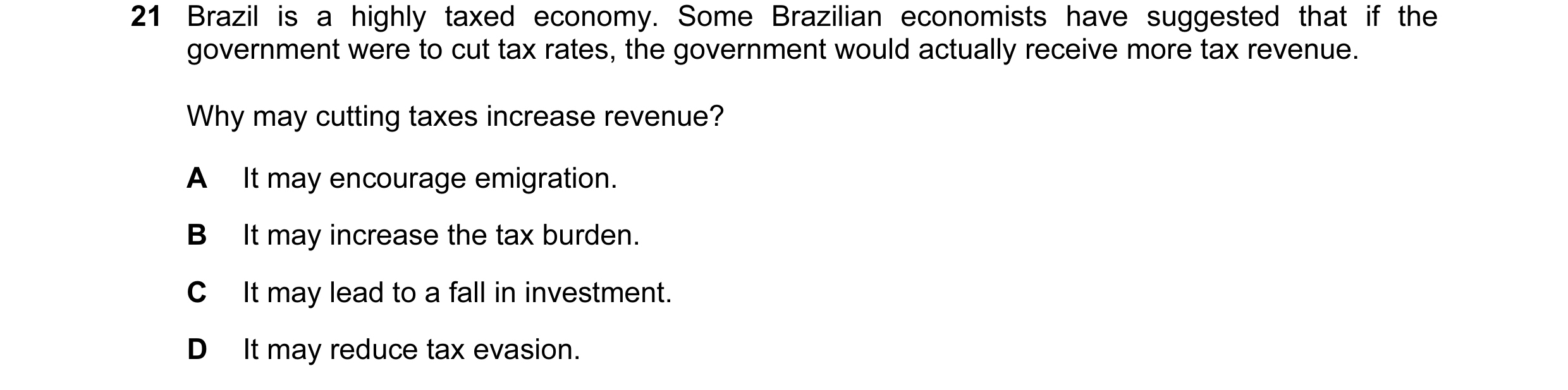 Question 3: Brazil is a highly taxed economy. Some Brazilian economists have suggested that if the government were to cut tax rates, the government wou…