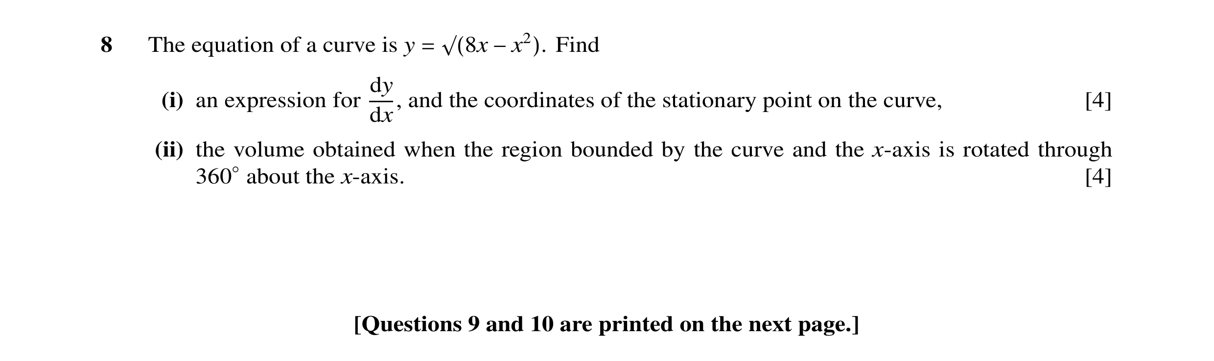 Question 23: Find8 The equation of a curve is y = √(8x −x2). dy (i) an expression for dx, and the coordinates of the stationary point on the curve, [4] …