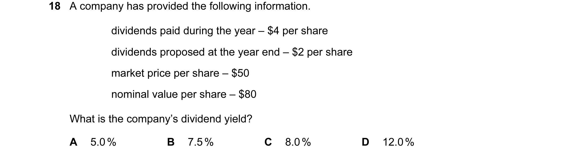 Question 68: A company has provided the following information. dividends paid during the year – $4 per share dividends proposed at the year end – $2 per…