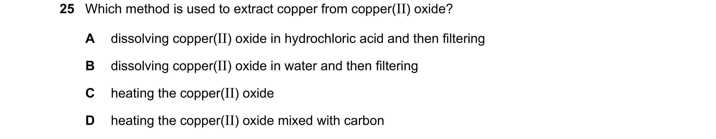 Question 36: Which method is used to extract copper from copper(II) oxide? A dissolving copper(II) oxide in hydrochloric acid and then filtering B disso…