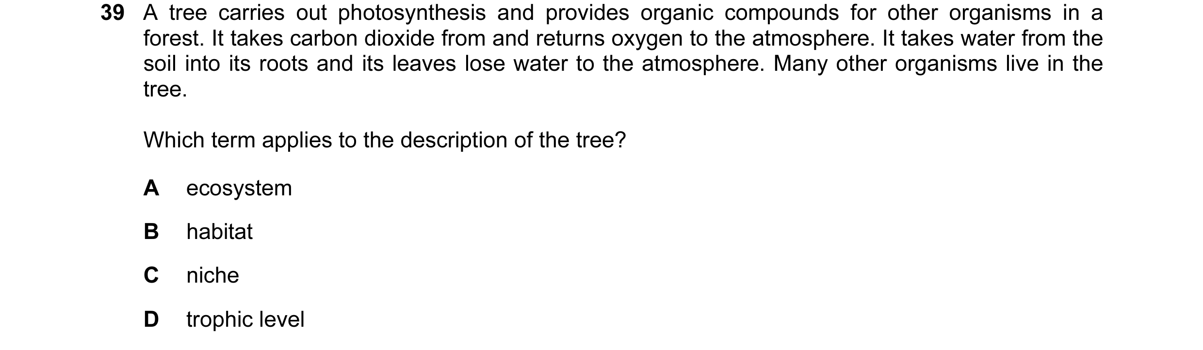 Question 13: A tree carries out photosynthesis and provides organic compounds for other organisms in a forest. It takes carbon dioxide from and returns …