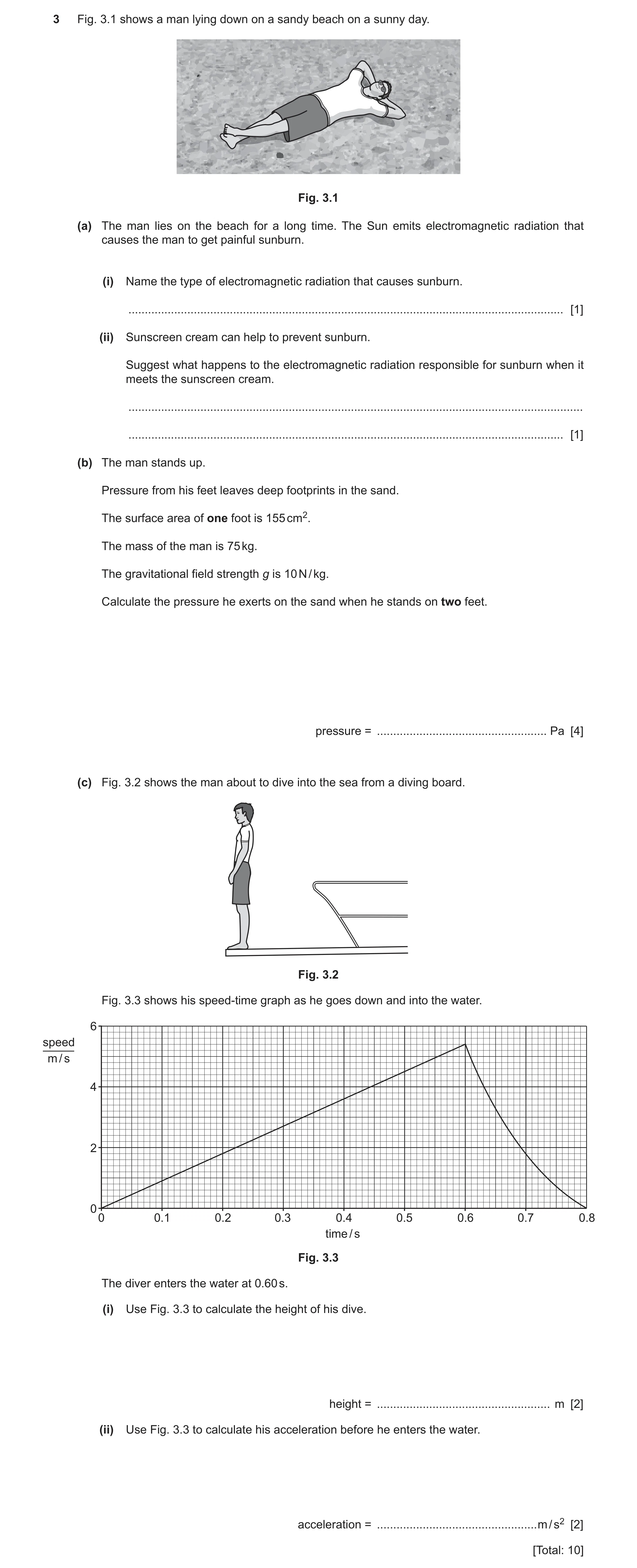 Question 19: Fig. 3.1 shows a man lying down on a sandy beach on a sunny day. Fig. 3.1 (a) The man lies on the beach for a long time. The Sun emits elec…