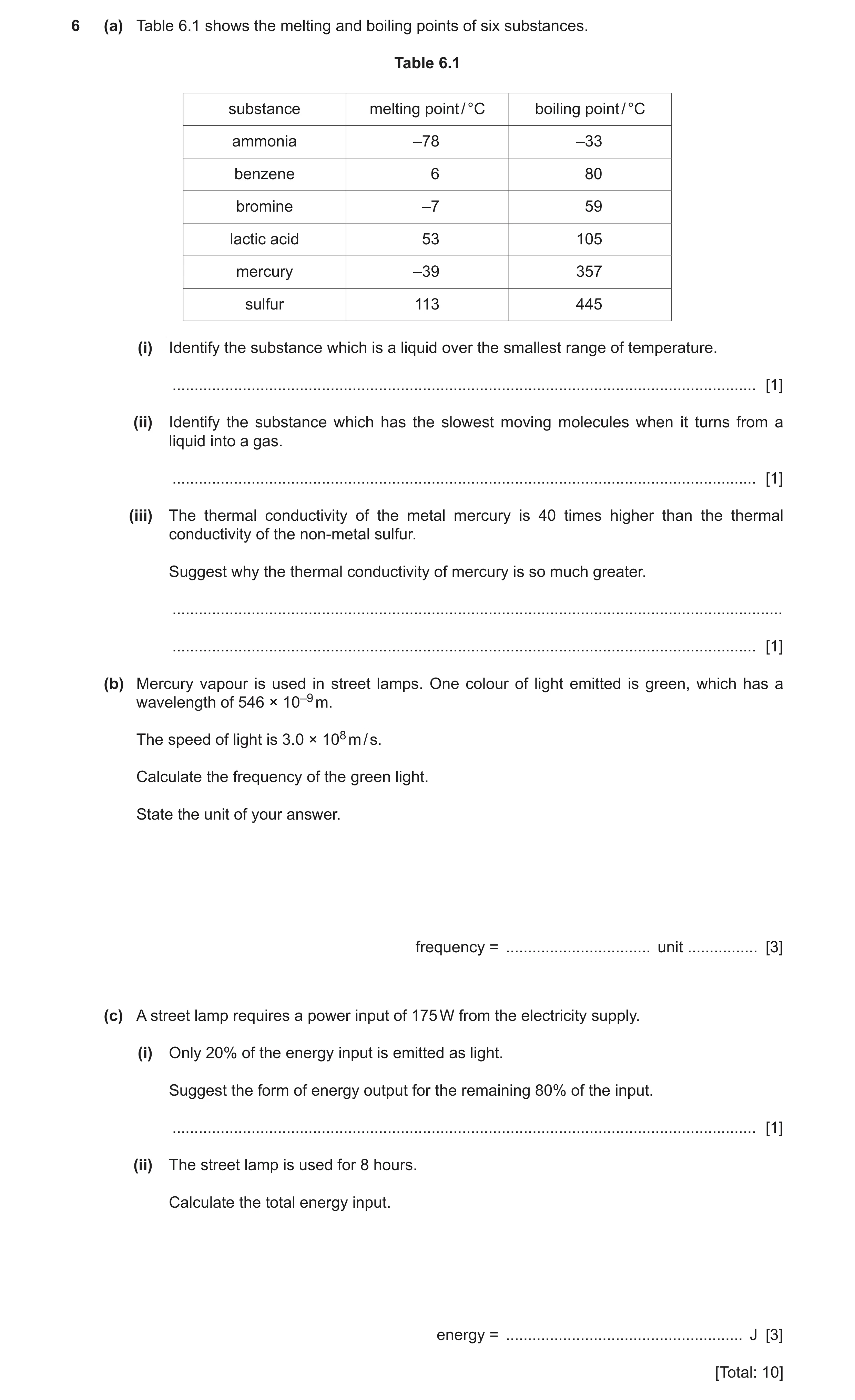 Question 13: (a) Table 6.1 shows the melting and boiling points of six substances. Table 6.1 substance melting point / °C boiling point / °C ammonia –78…