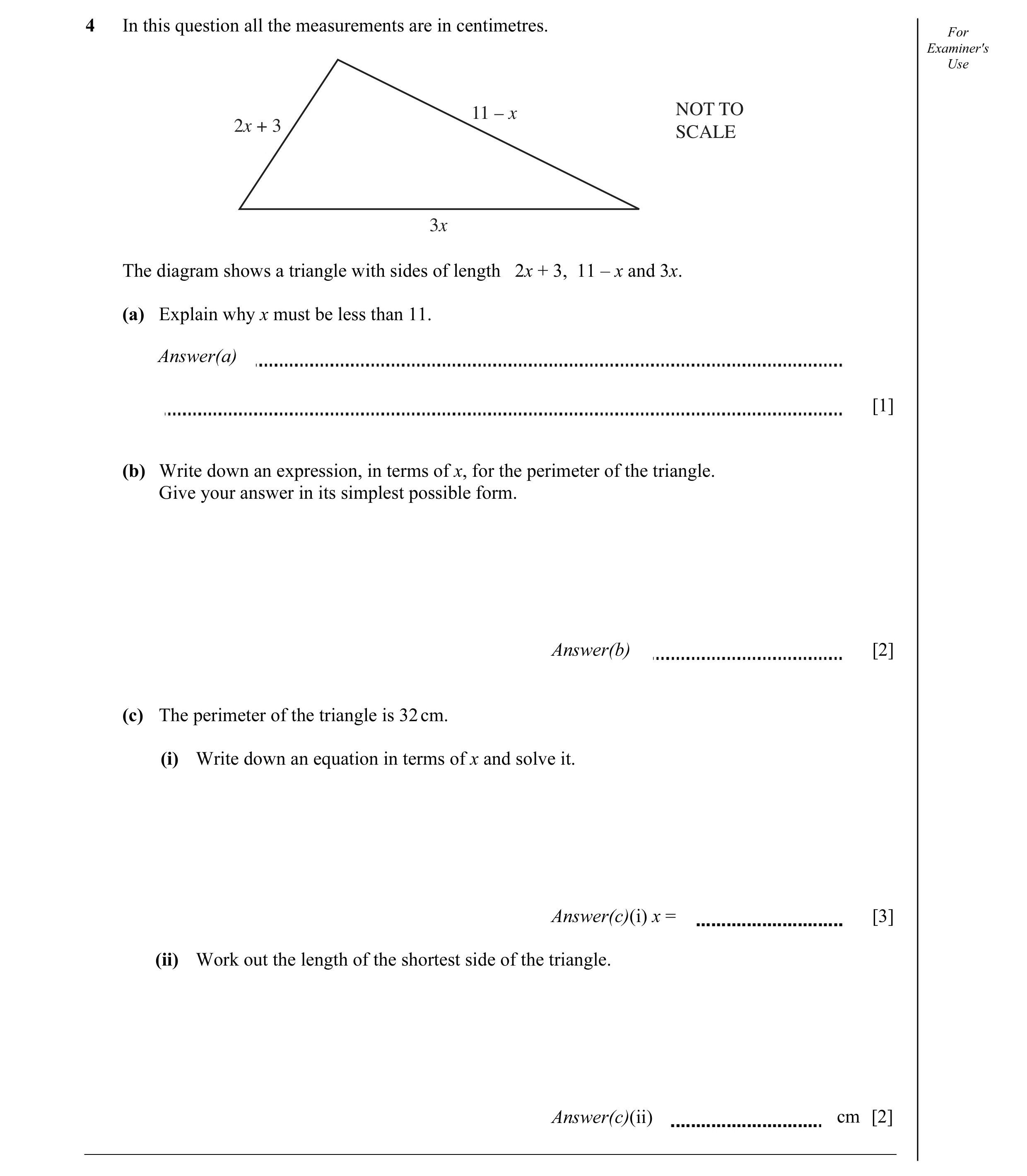 Question 11: In this question all the measurements are in centimetres. For Examiner's Use 11 – x NOT TO 2x + 3 SCALE 3x The diagram shows a triangle wit…