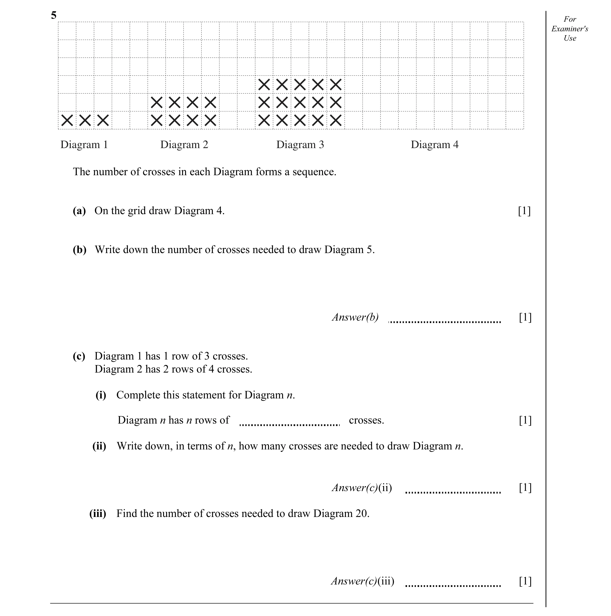 Question 13: For Examiner's Use Diagram 1 Diagram 2 Diagram 3 Diagram 4 The number of crosses in each Diagram forms a sequence. (a) On the grid draw Dia…