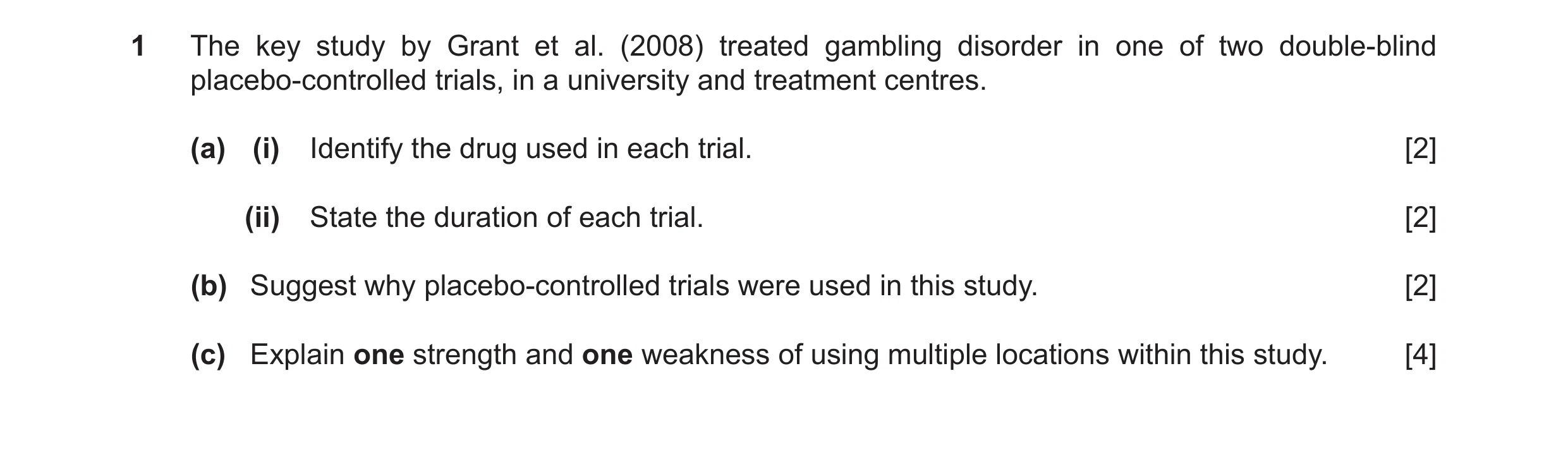 Question 40: The key study by Grant et al. (2008) treated gambling disorder in one of two double-blind placebo-controlled trials, in a university and tr…