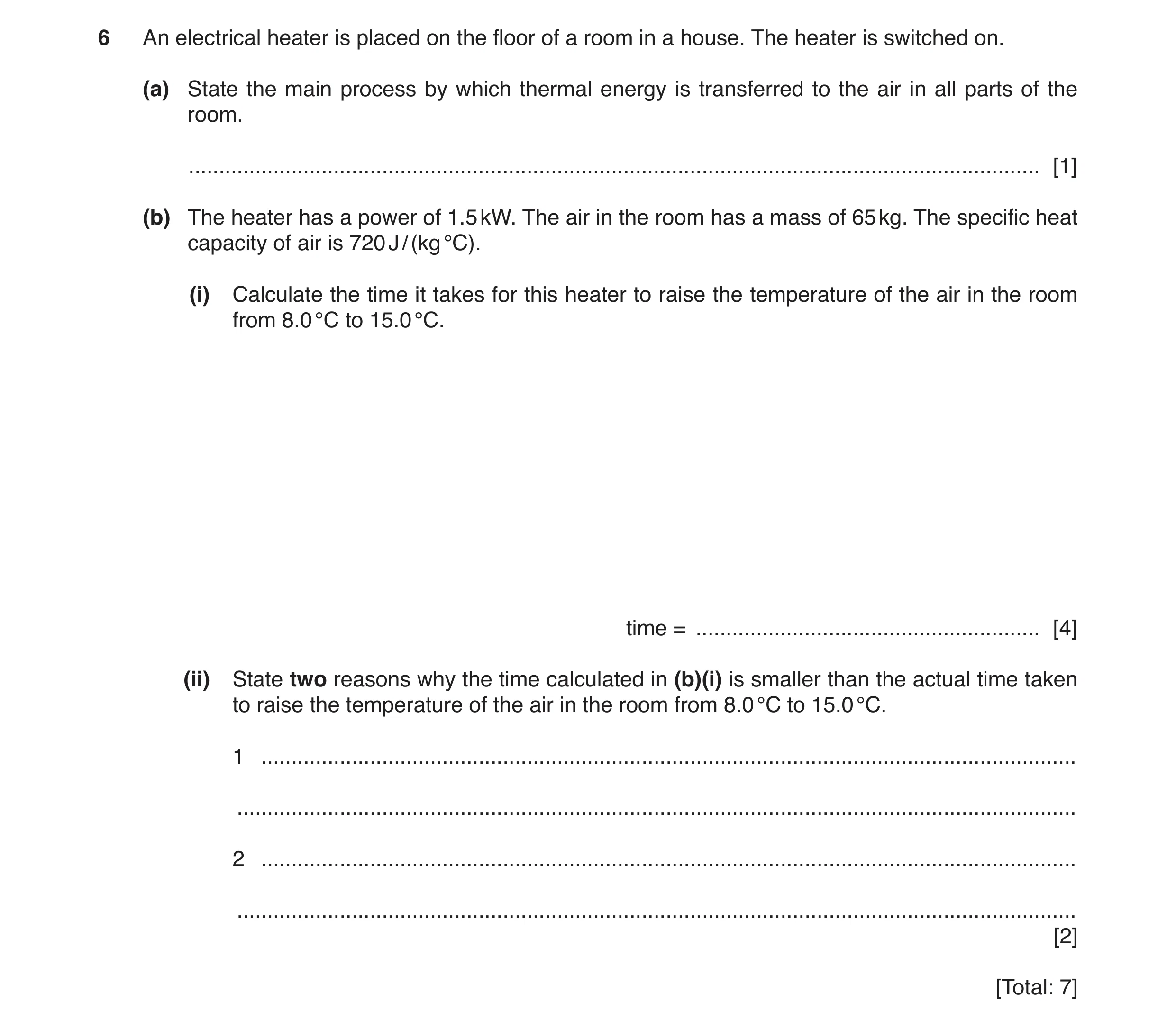 Question 11: An electrical heater is placed on the floor of a room in a house. The heater is switched on. (a) State the main process by which thermal en…