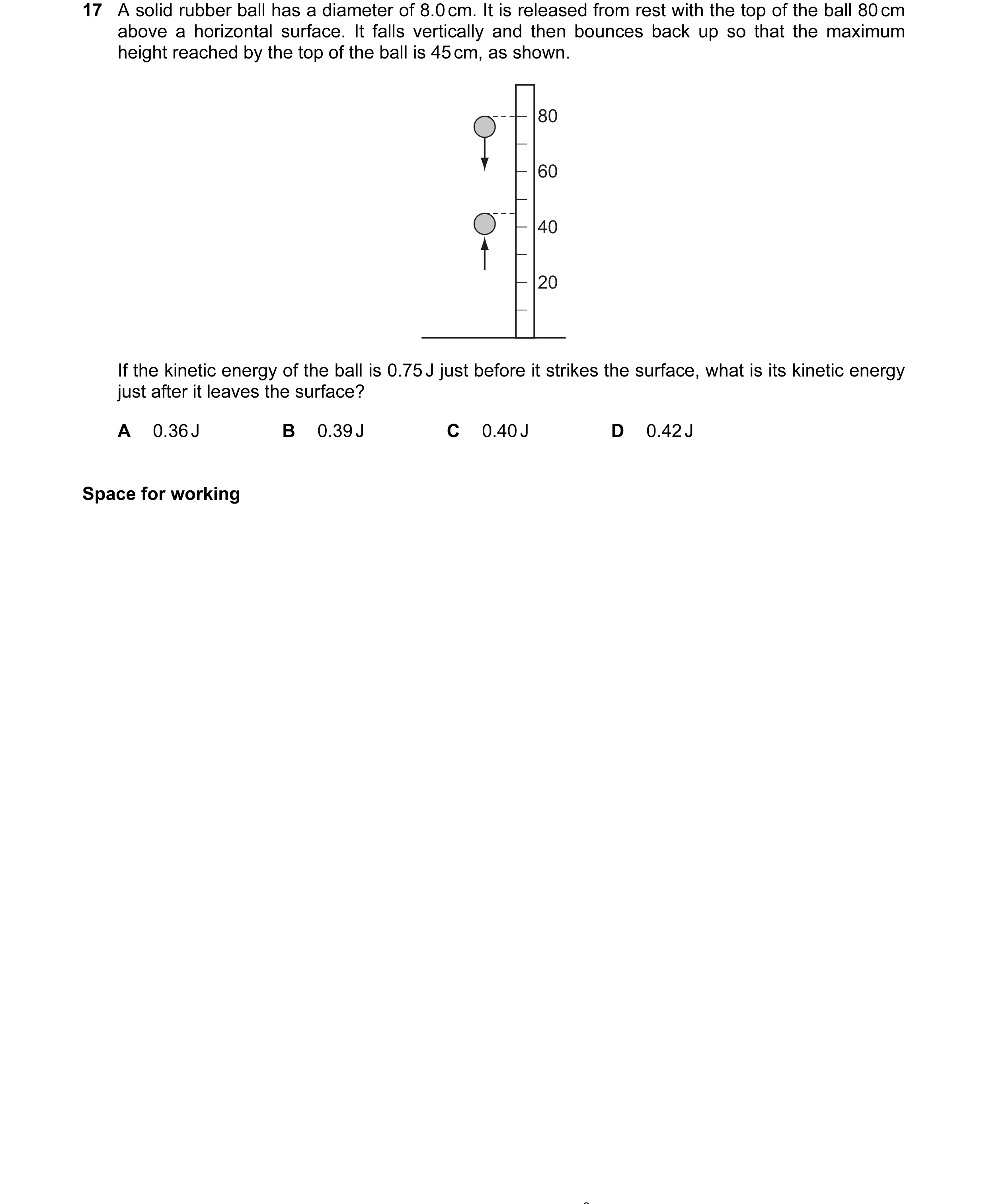 Question 53: A solid rubber ball has a diameter of 8.0 cm. It is released from rest with the top of the ball 80 cm above a horizontal surface. It falls …