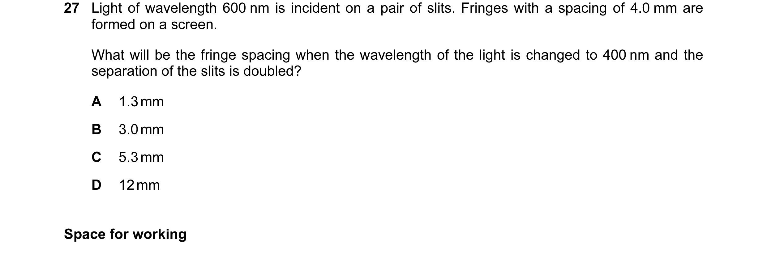 Question 20: Light of wavelength 600 nm is incident on a pair of slits. Fringes with a spacing of 4.0 mm are formed on a screen. What will be the fringe…
