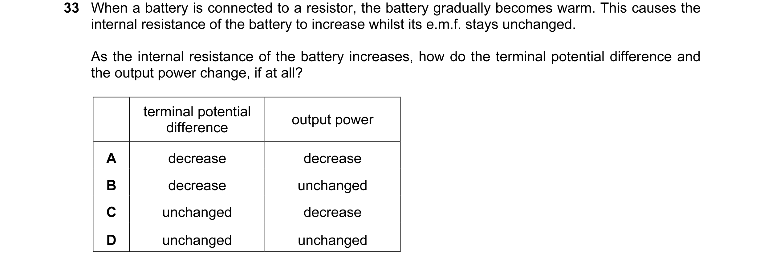 Question 51: When a battery is connected to a resistor, the battery gradually becomes warm. This causes the internal resistance of the battery to increa…