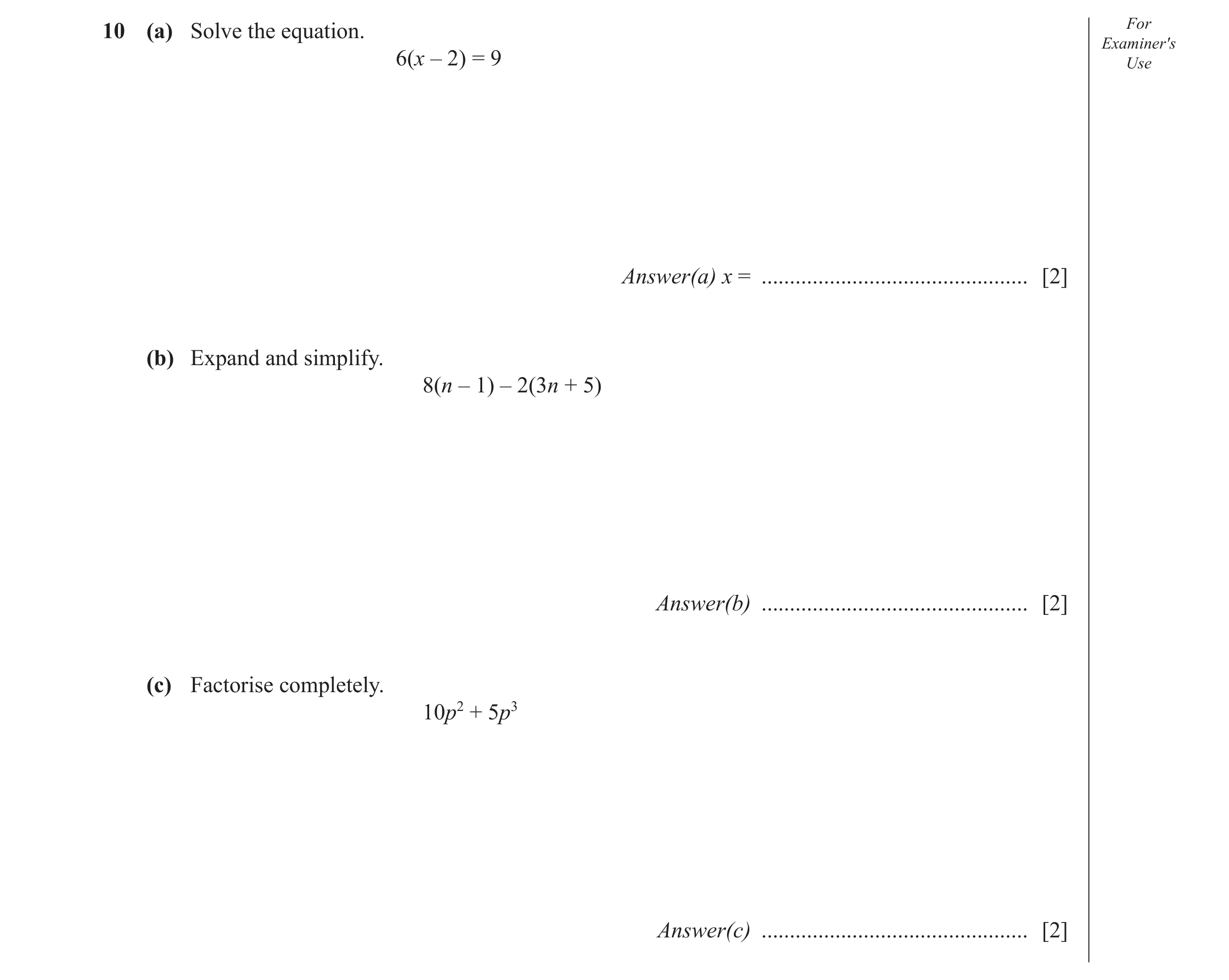 Question 16: (a) Solve the equation. For Examiner′s 6(x – 2) = 9 Use Answer(a) x = ............................................... [2] (b) Expand and si…