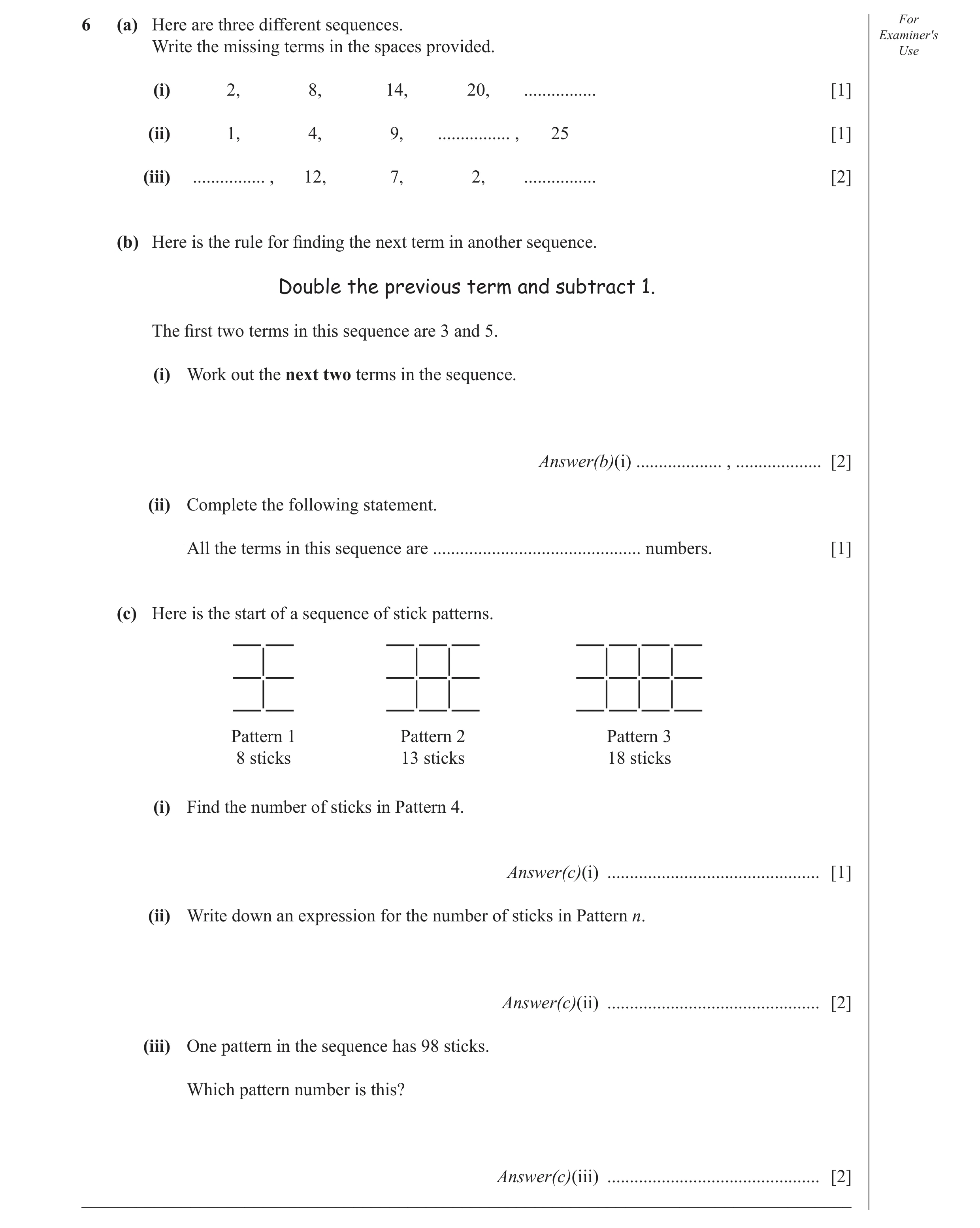 Question 22: (a) Here are three different sequences. For Examiner′s Write the missing terms in the spaces provided. Use (i) 2, 8, 14, 20, ..............…
